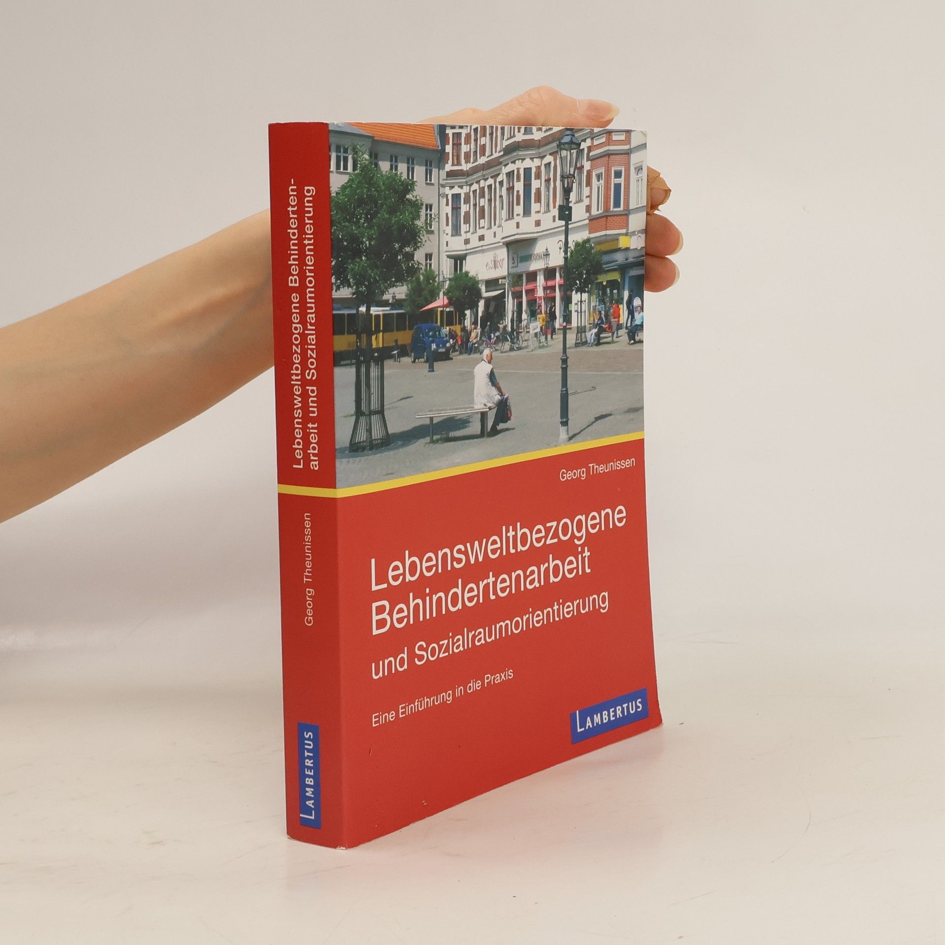 Georg Theunissen Lebensweltbezogene Behindertenarbeit und Sozialraumorientierung