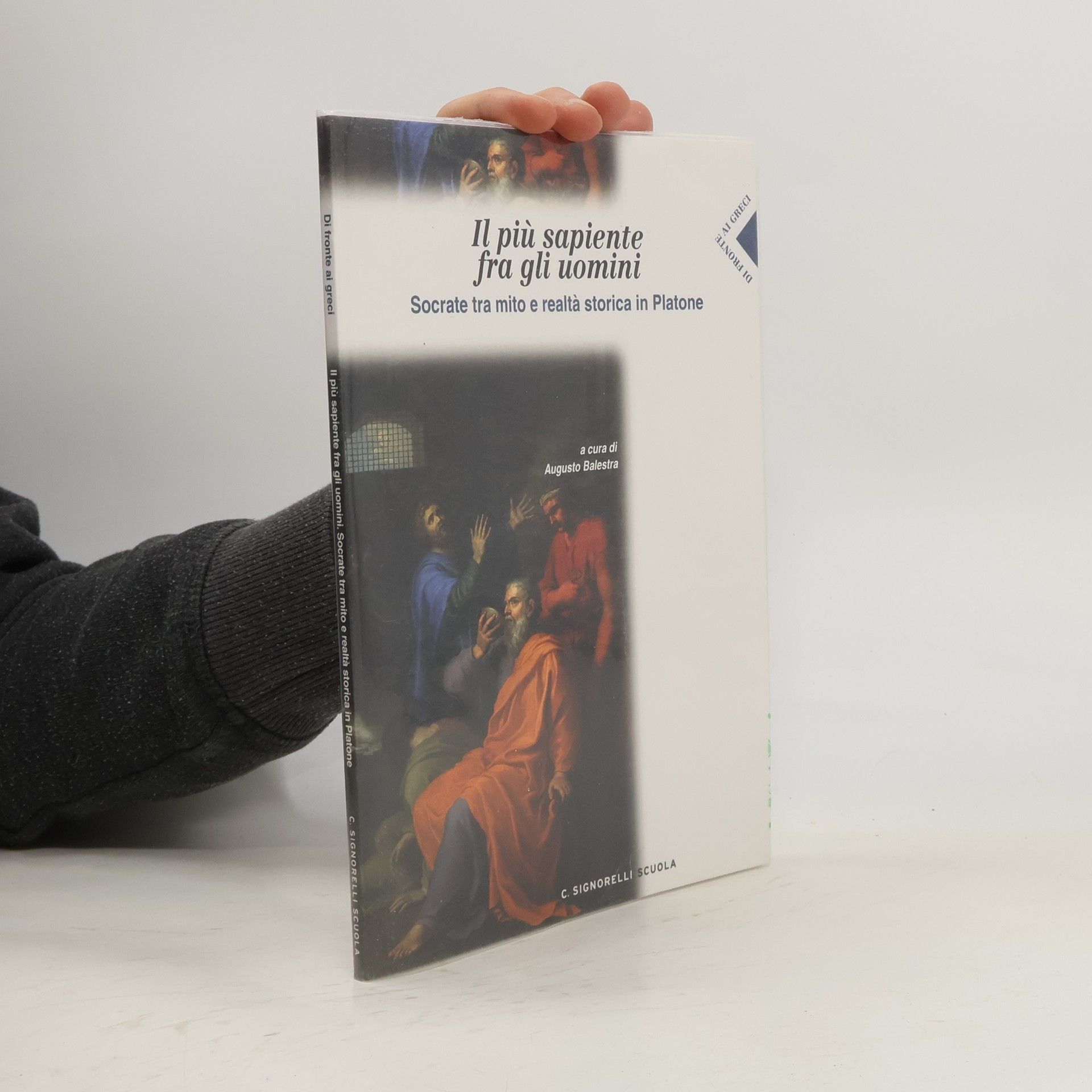 Il più sapiente fra gli uomini. Socrate tra mito e realtà storica in Platone. Per il Liceo classico