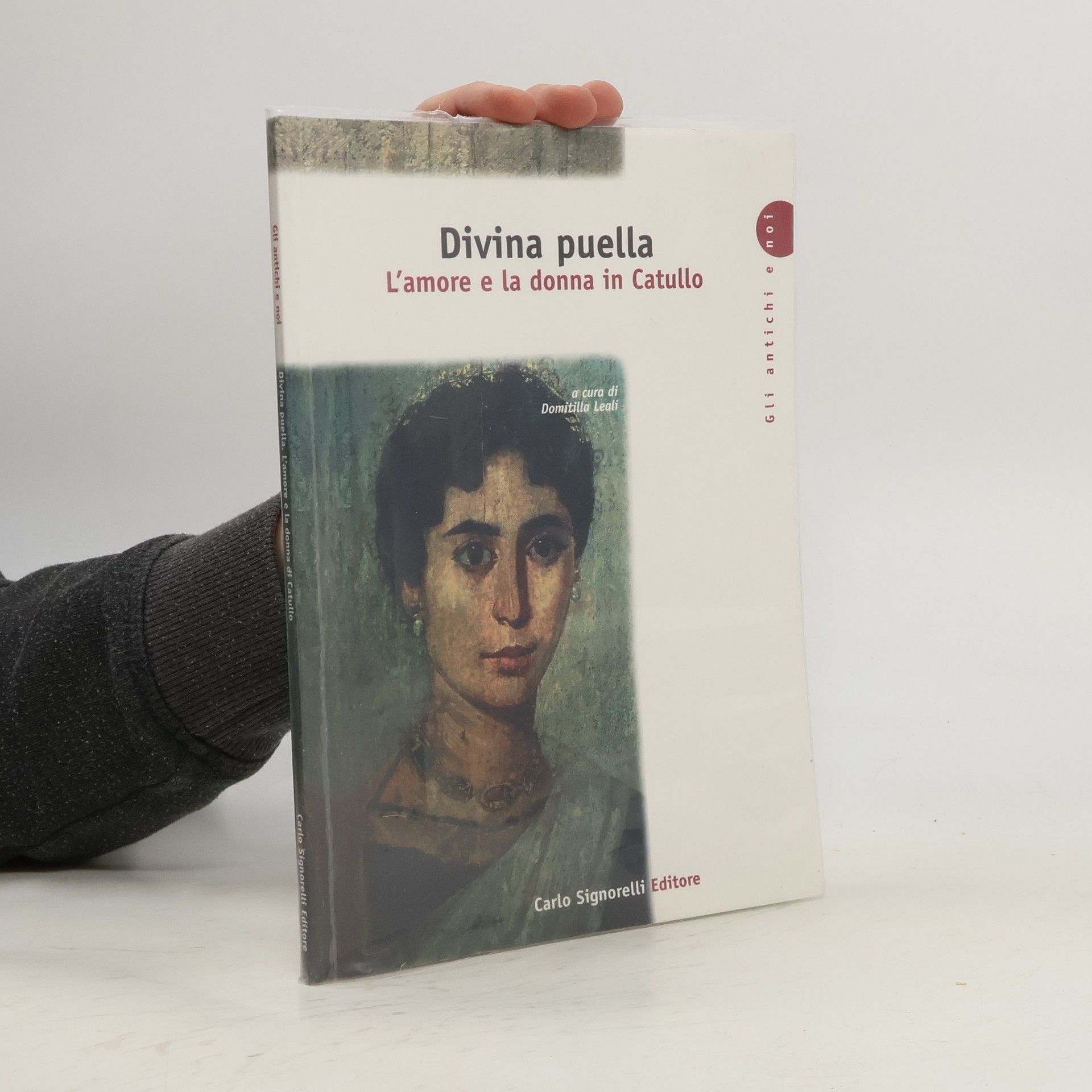 D. Leali Divina puella. L'amore e la donna in Catullo