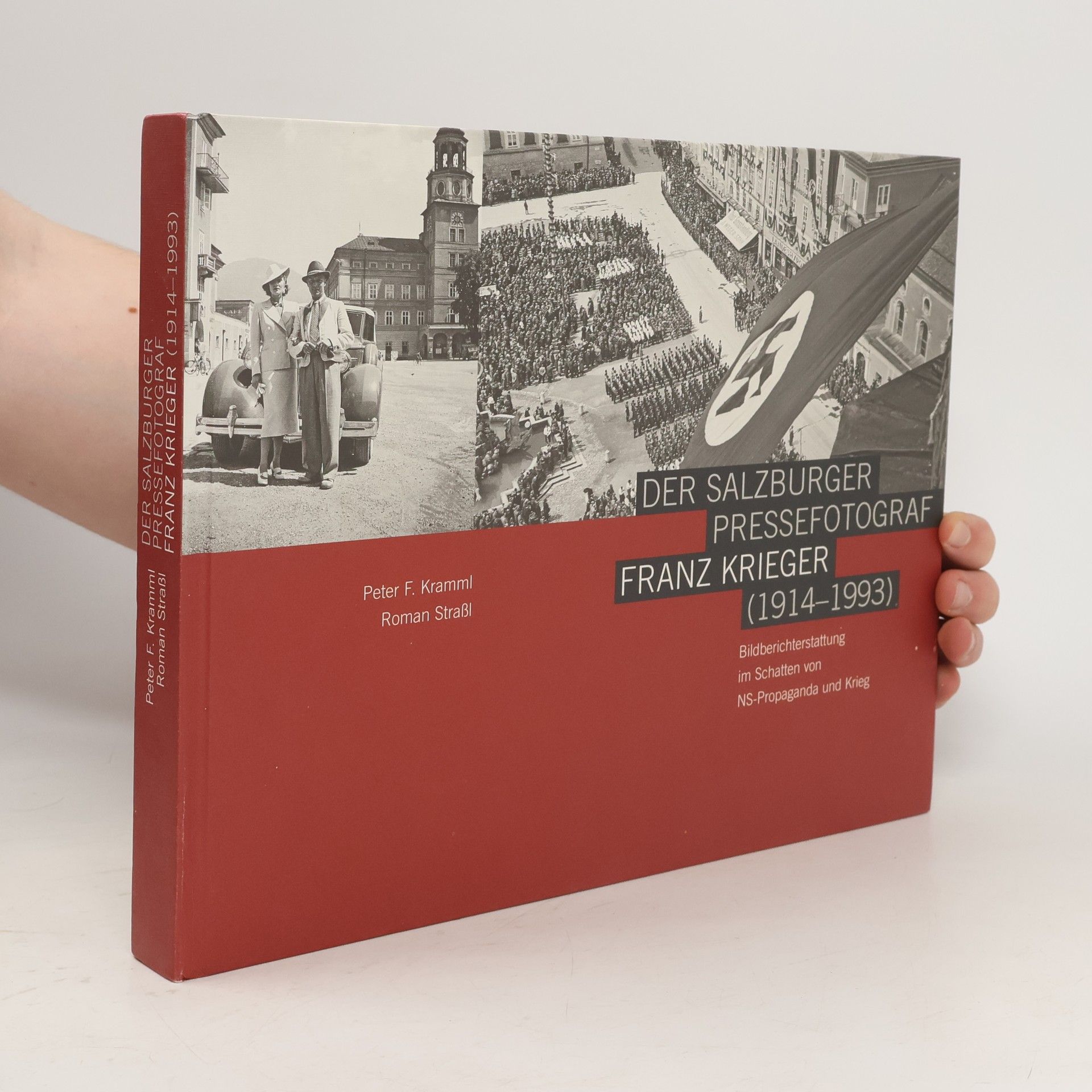 Peter Franz Kramml Der Salzburger Pressefotograf Franz Krieger (1914 - 1993)