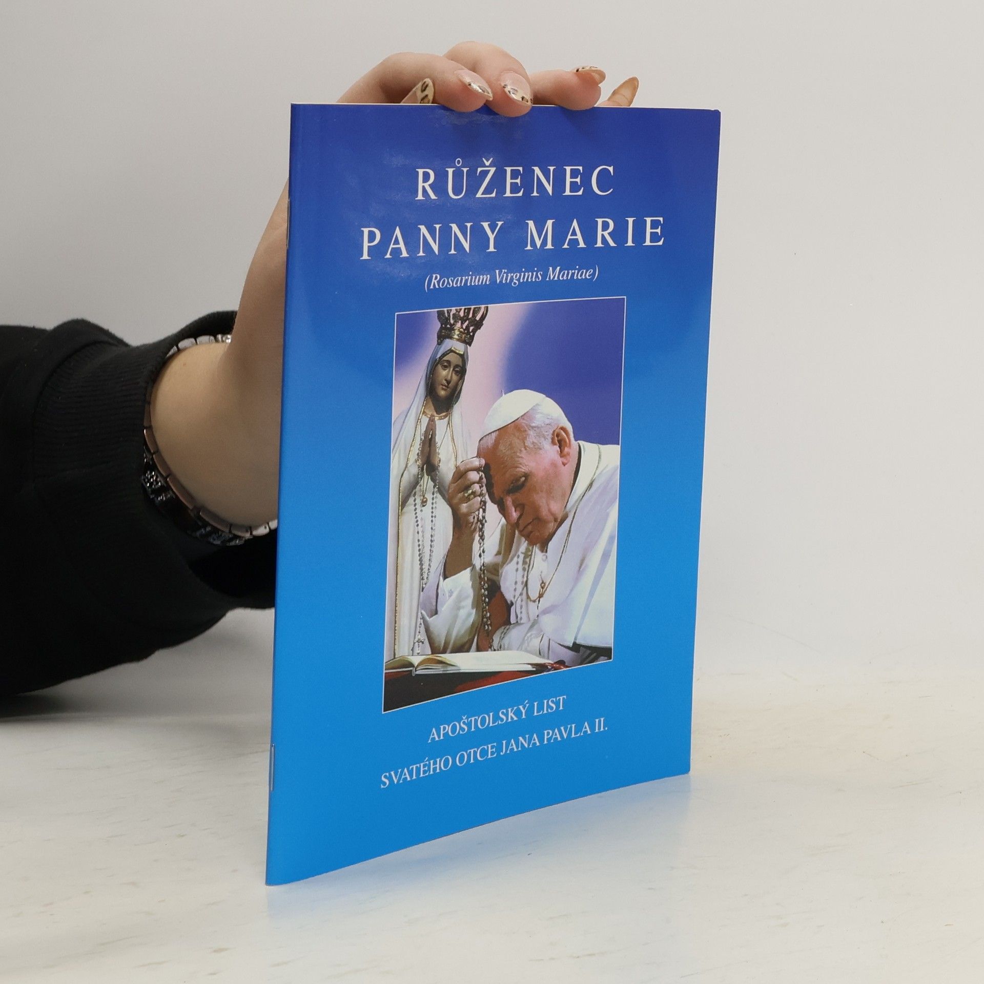 Autores varios Růženec Panny Marie (Rosarium Virginis Mariae) - apoštolský list Svatého otce Jana Pavla II.