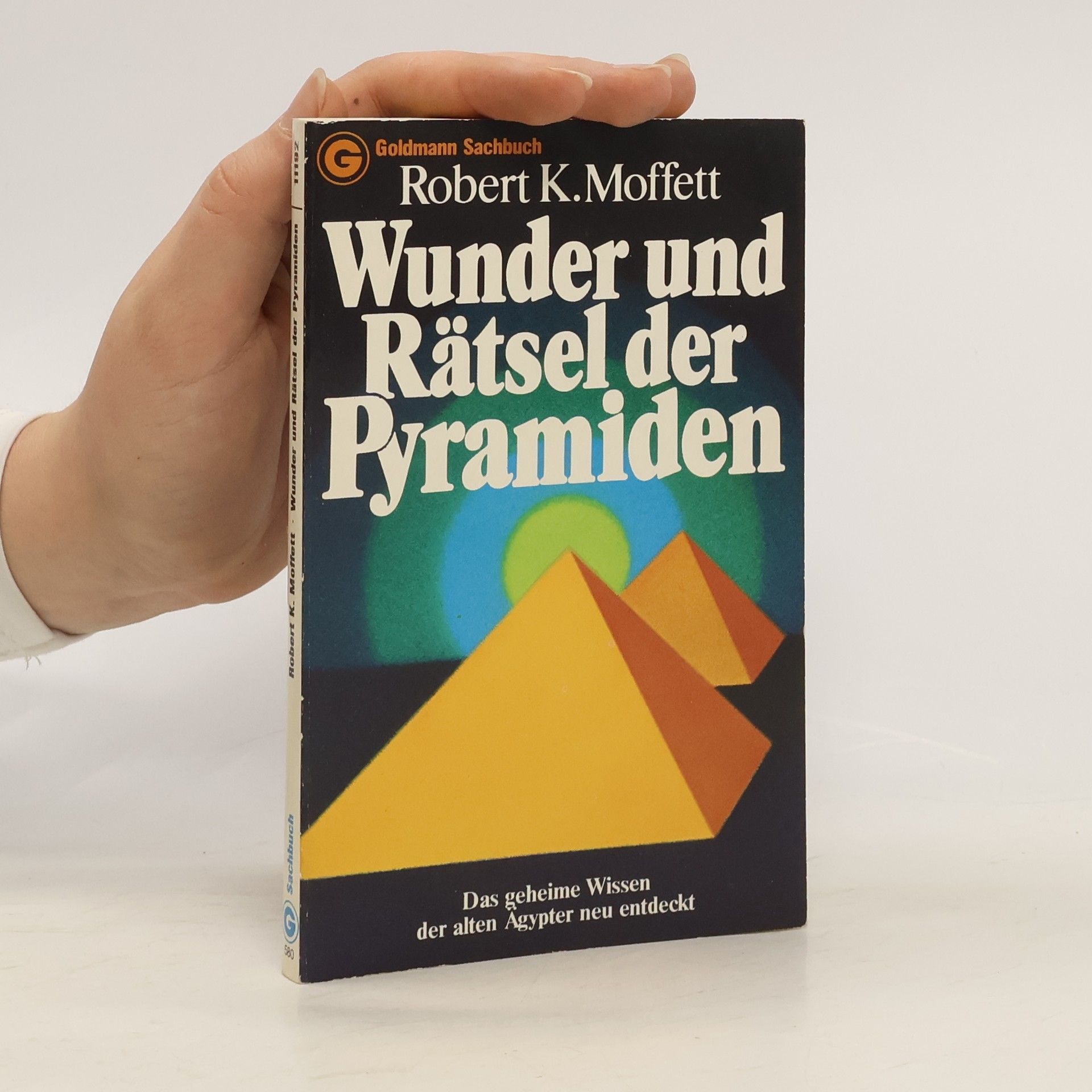 Robert K. Moffett Wunder und Rätsel der Pyramiden