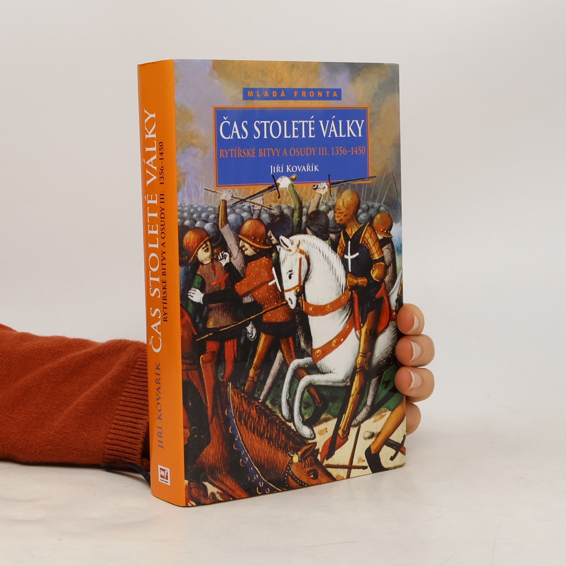 Jiří Kovařík Rytířské bitvy a osudy III. Čas stoleté války 1356-1450