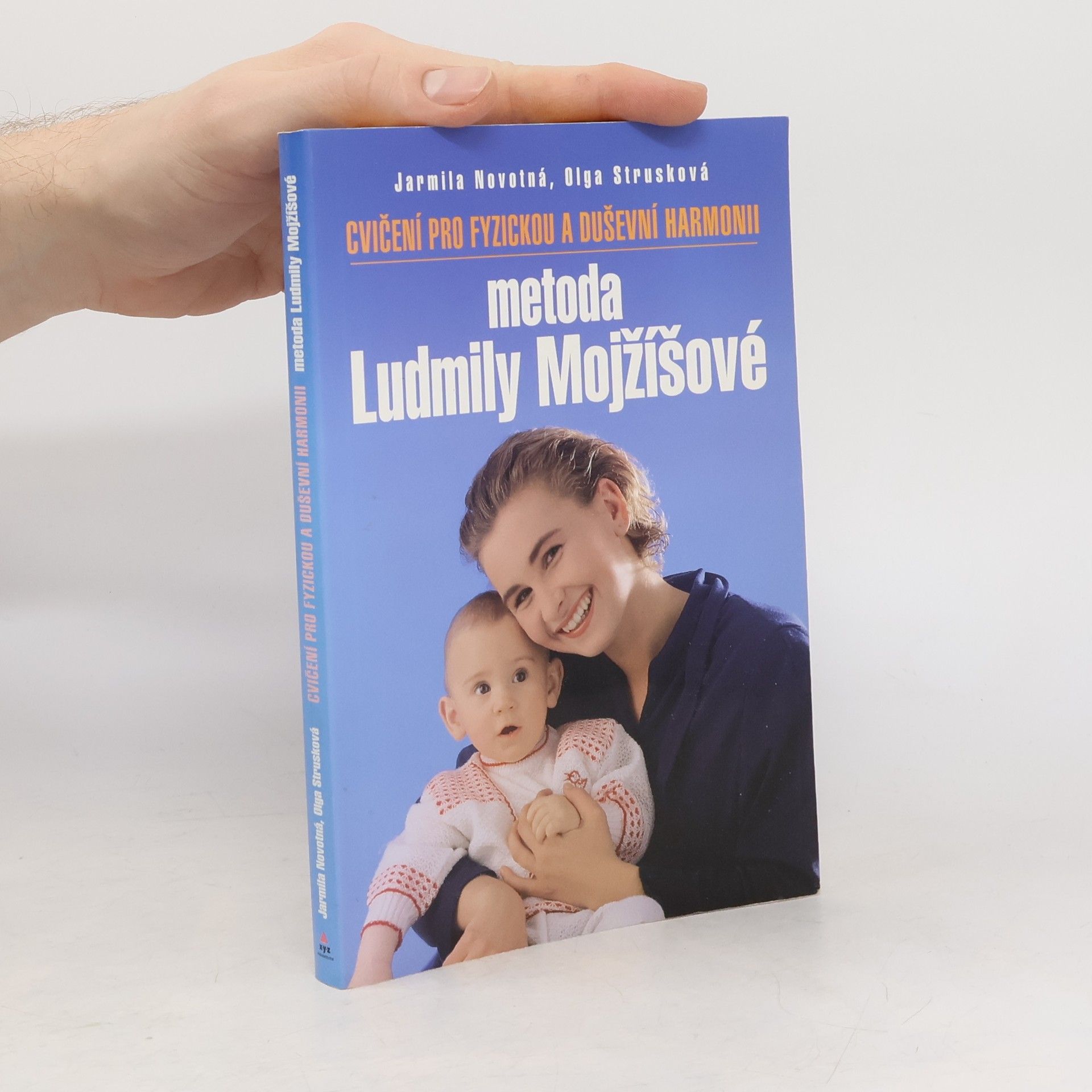 Olga Strusková Cvičení pro fyzickou a duševní harmonii. Metoda Ludmily Mojžíšové