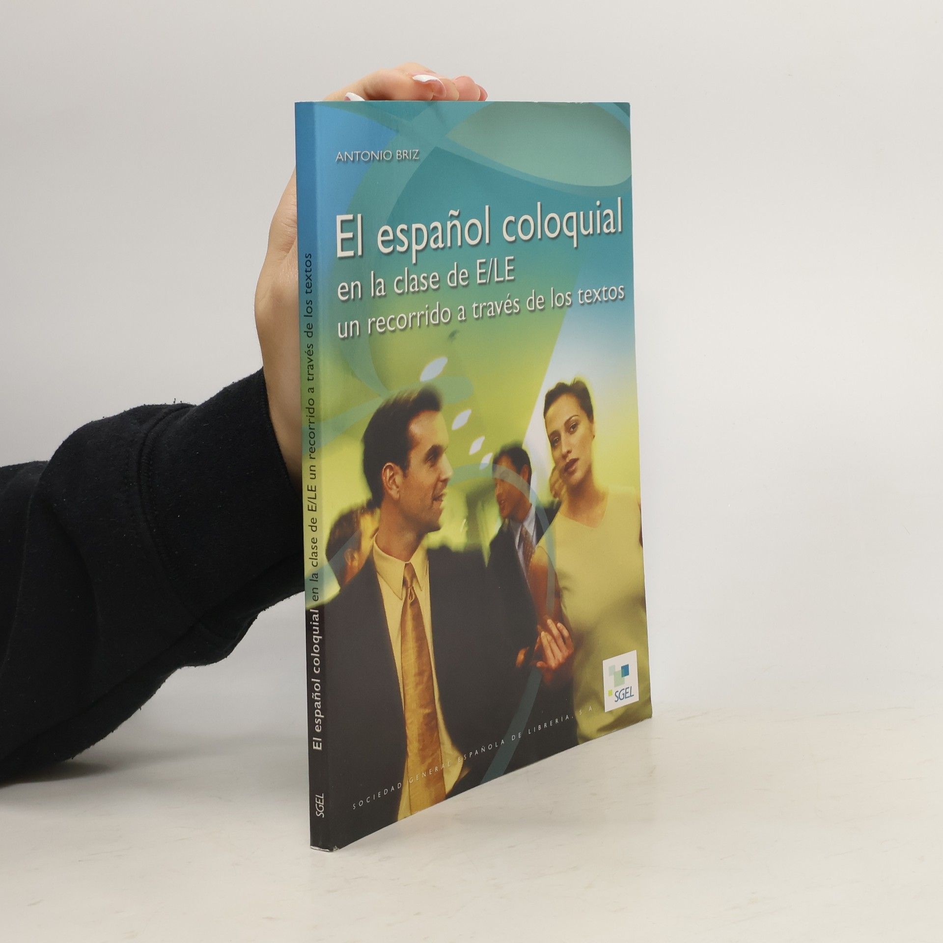 Antonio Briz Gómez El español coloquial en la clase de E/LE