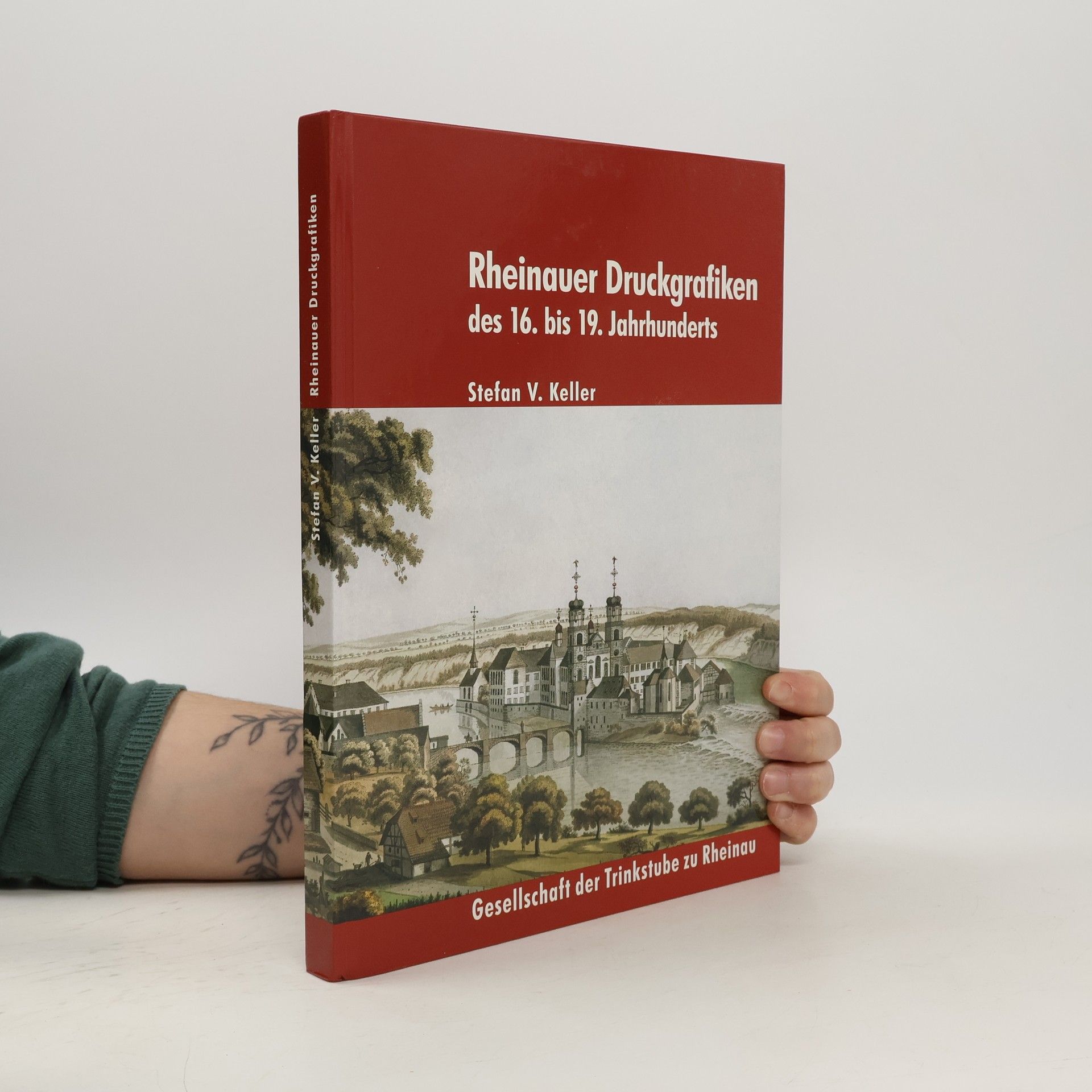 Stefan V. Keller Rheinauer Druckgrafiken des 16. bis 19. Jahrhunderts
