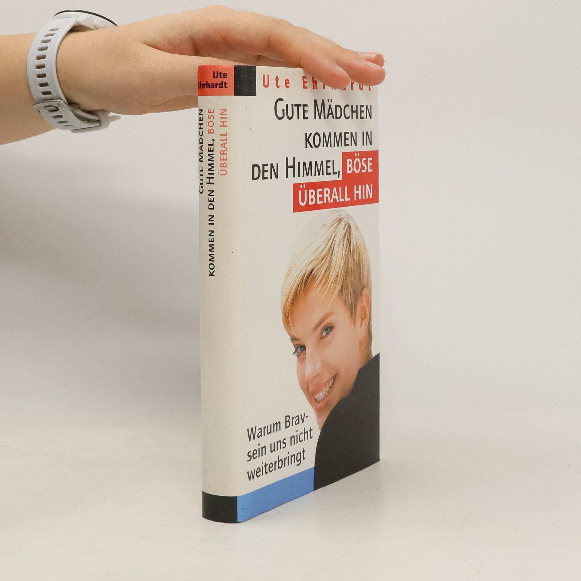 Ute Ehrhardt Gute Mädchen kommen in den Himmel, böse überall hin