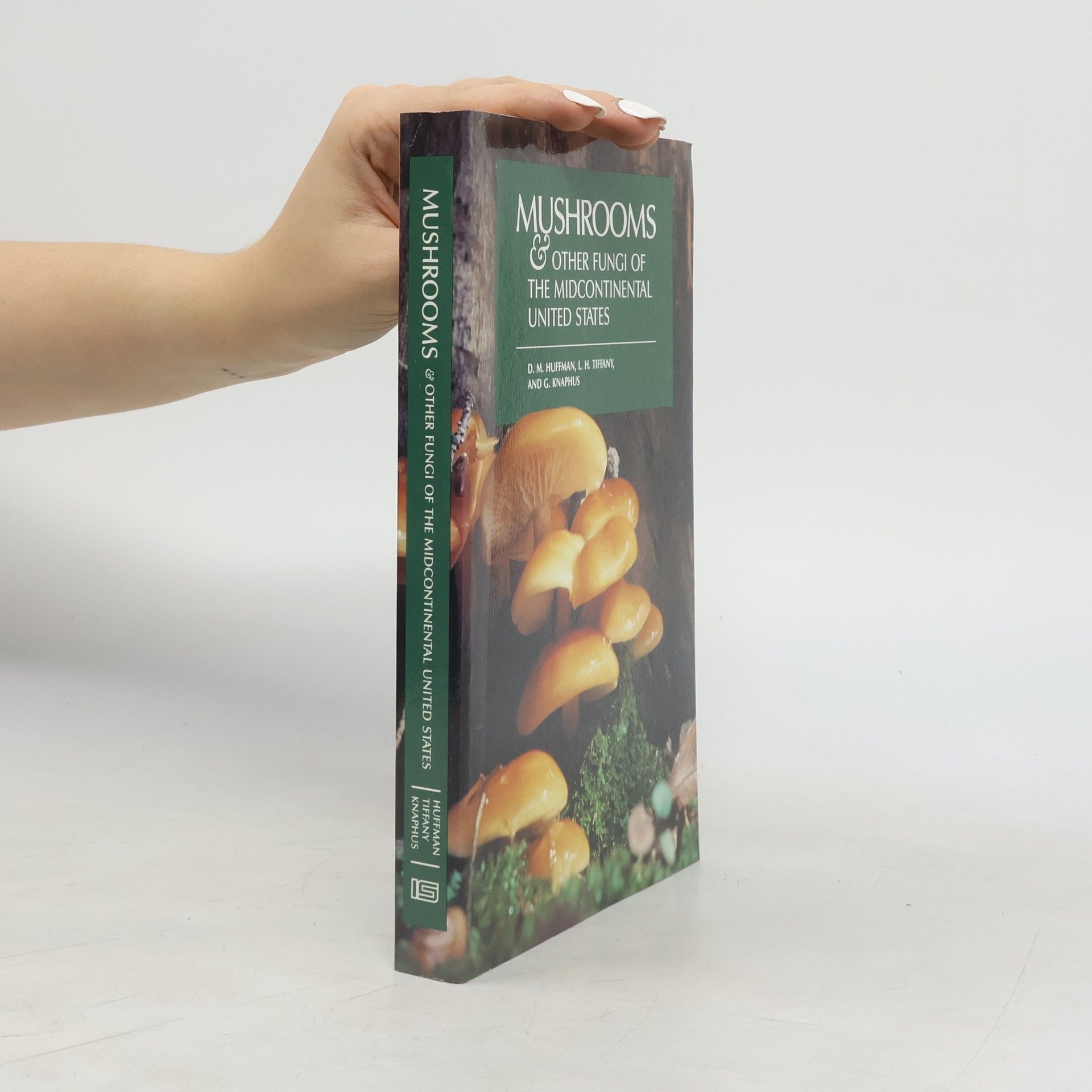 Donald M. Huffman Mushrooms and Other Fungi of the Midcontinental United States