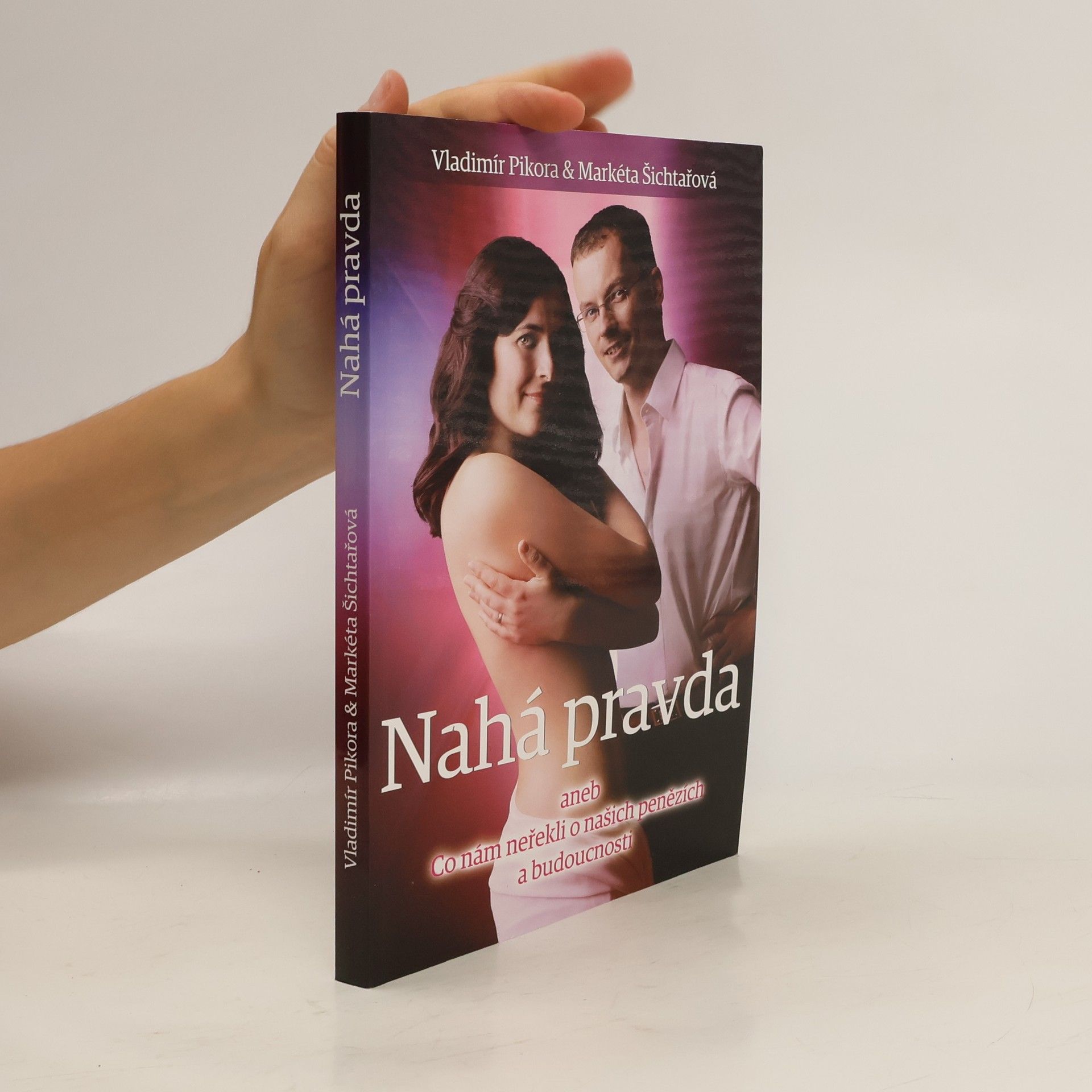 Vladimír Pikora Nahá pravda aneb co nám neřekli o našich penězích a budoucnosti