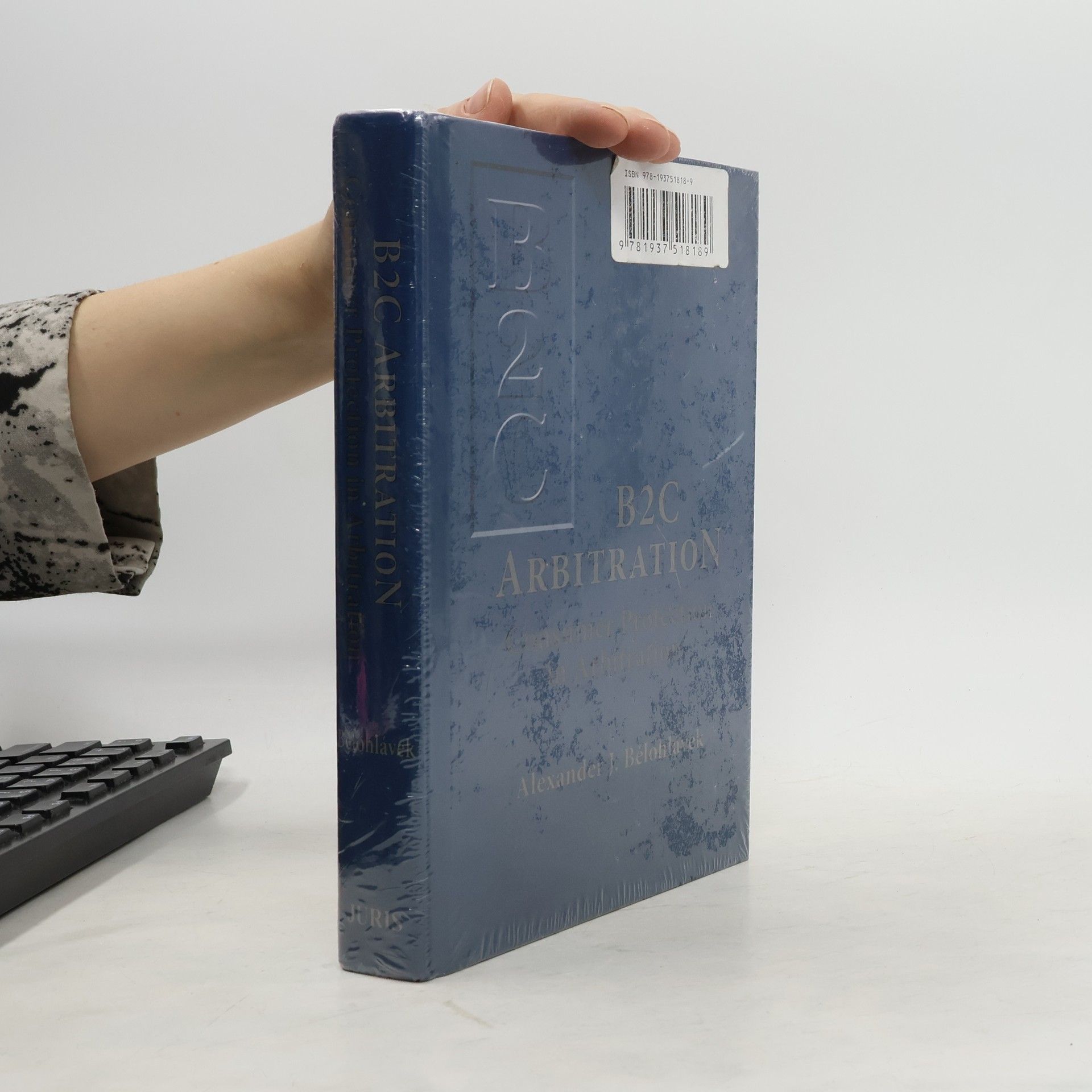 Alexander J. Bělohlávek B2C Arbitration: Consumer Protection in Arbitration