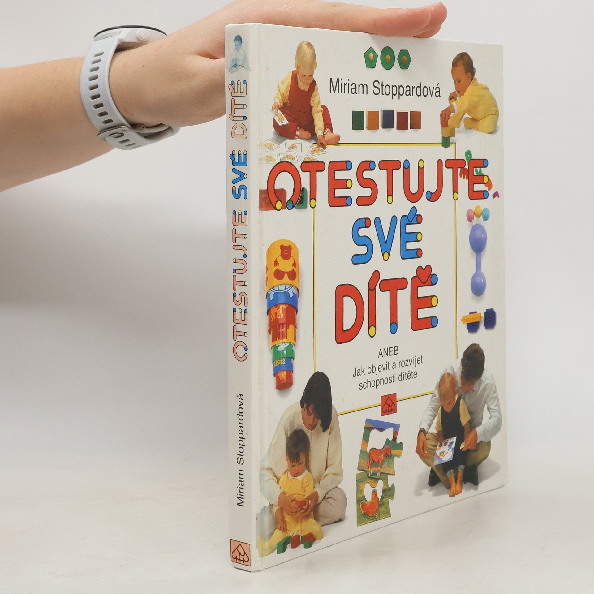 Miriam Stoppard Otestujte své dítě, aneb, Jak objevit a rozvíjet schopnosti svého dítěte