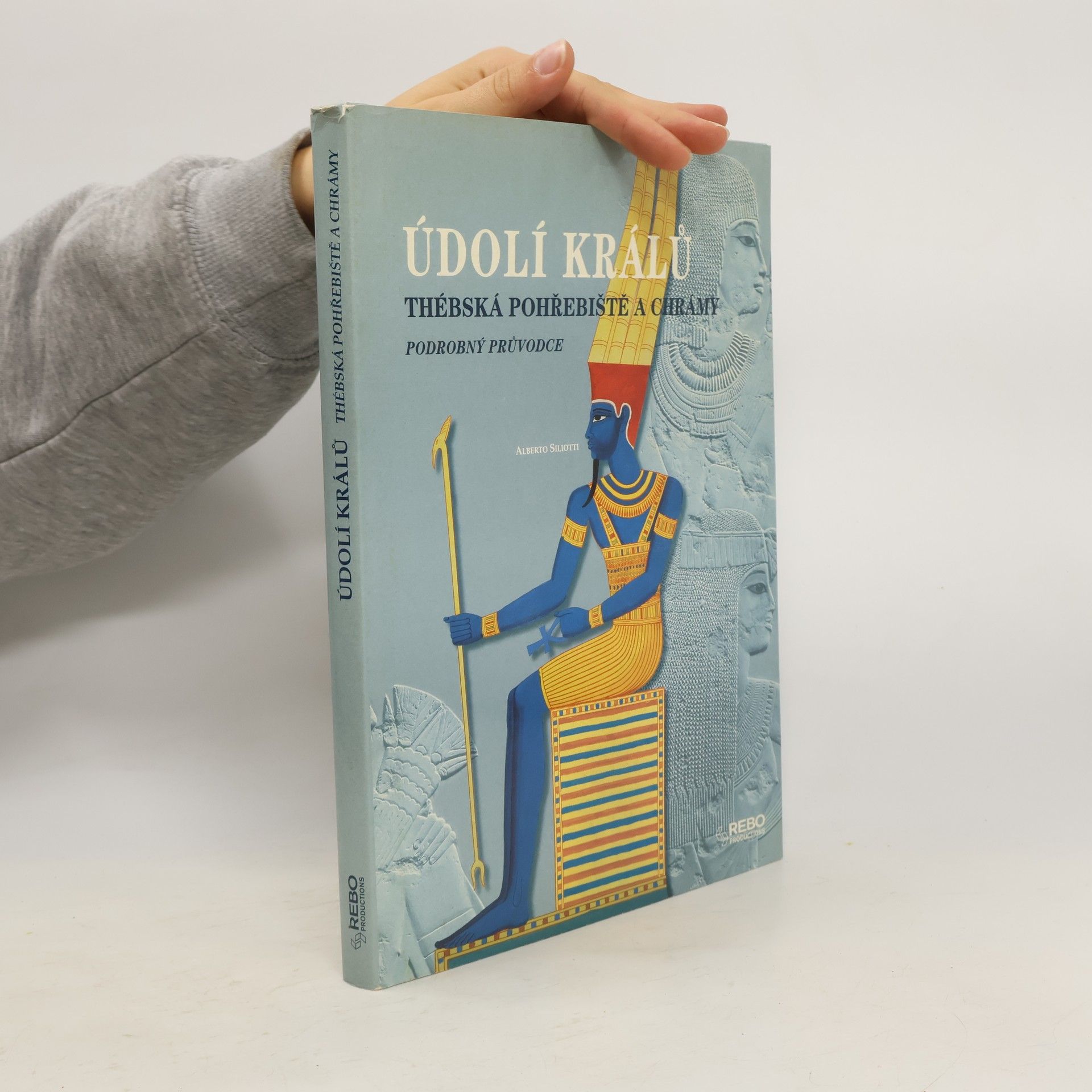 Alberto Siliotti Údolí králů. Thébská pohřebiště a chrámy. Podrobný průvodce