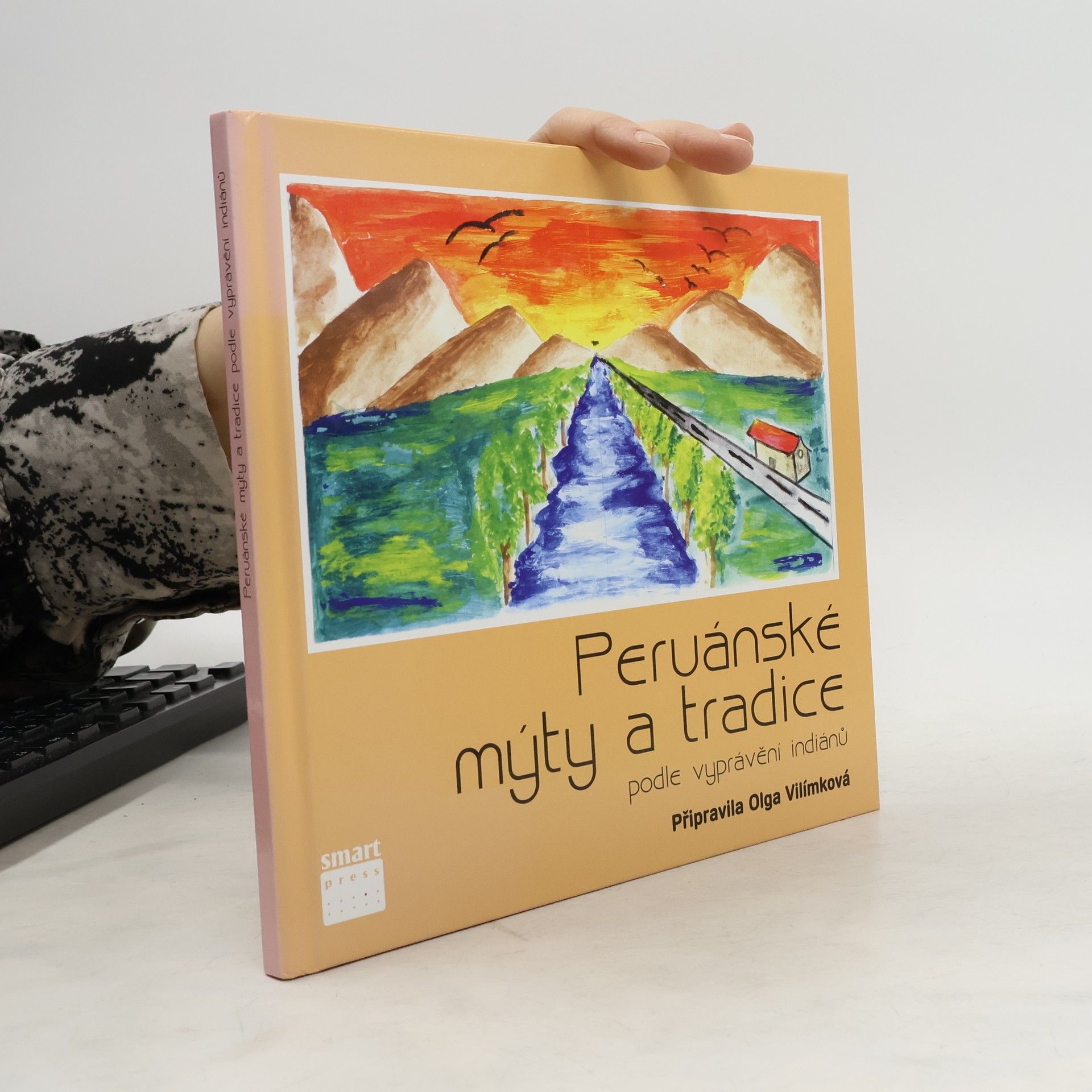 Olga Vilímková Peruánské mýty a tradice - podle vyprávění indiánů