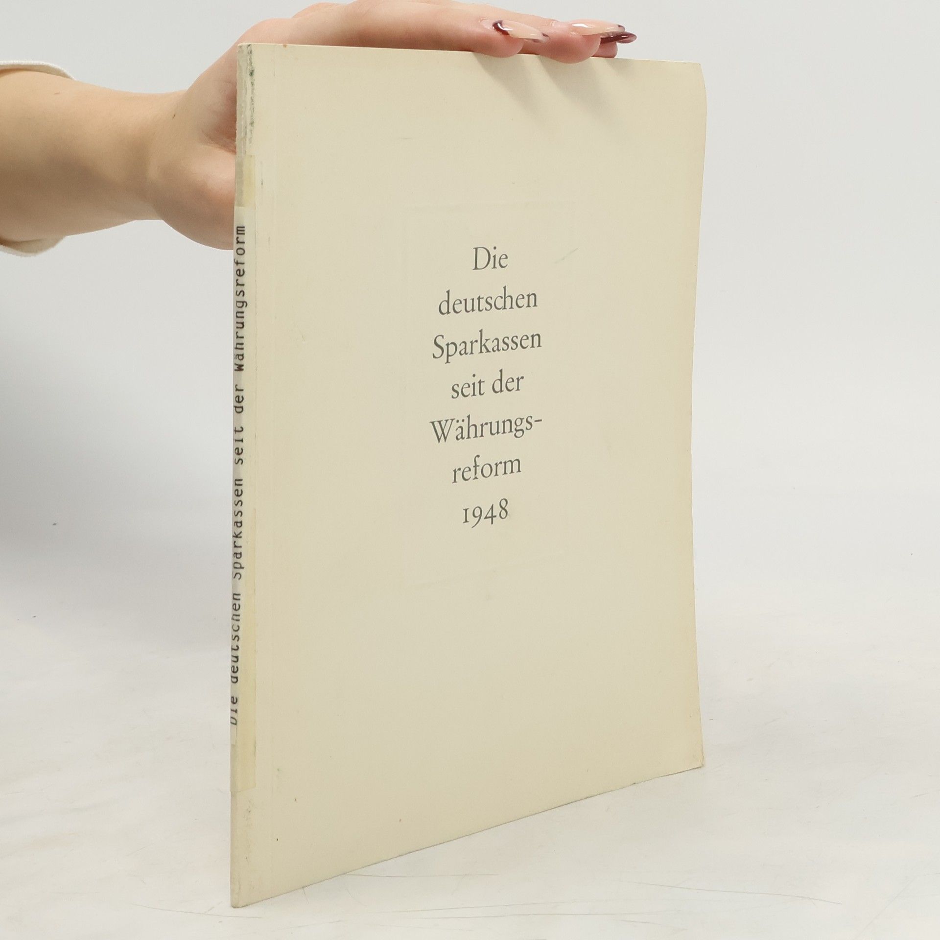 Friedrich Unverzagt Die deutschen Sparkassen seit der Währungsreform 1948