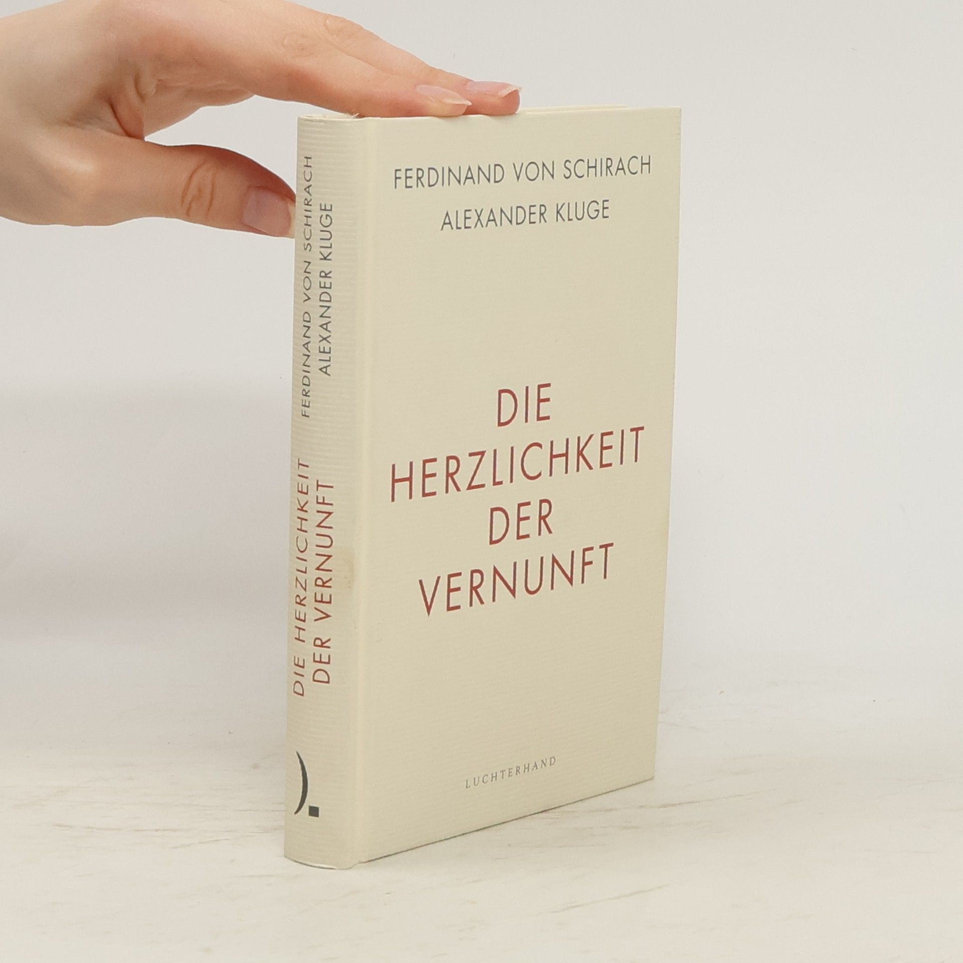 Ferdinand von Schirach Die Herzlichkeit der Vernunft