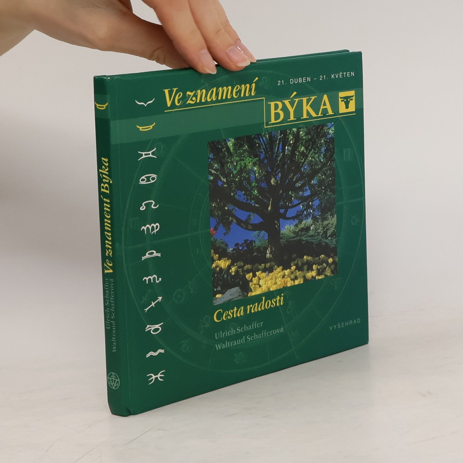 Ulrich Schaffer Ve znamení Býka : [21. duben - 21. květen] : cesta radosti