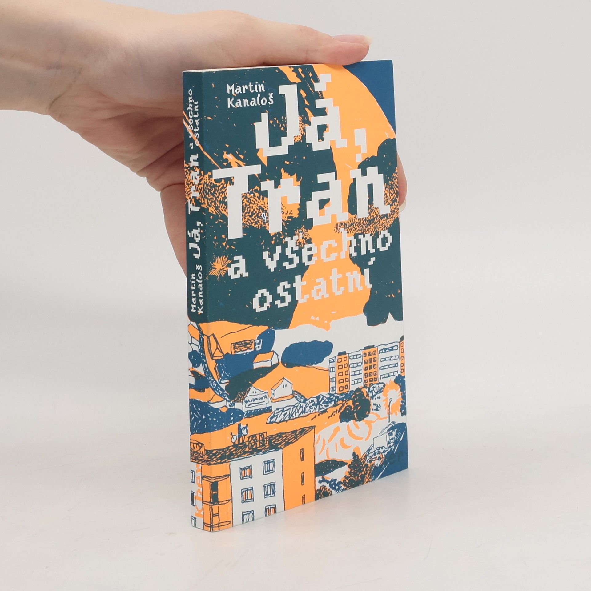 Martin Kanaloš Já, Tran a všechno ostatní