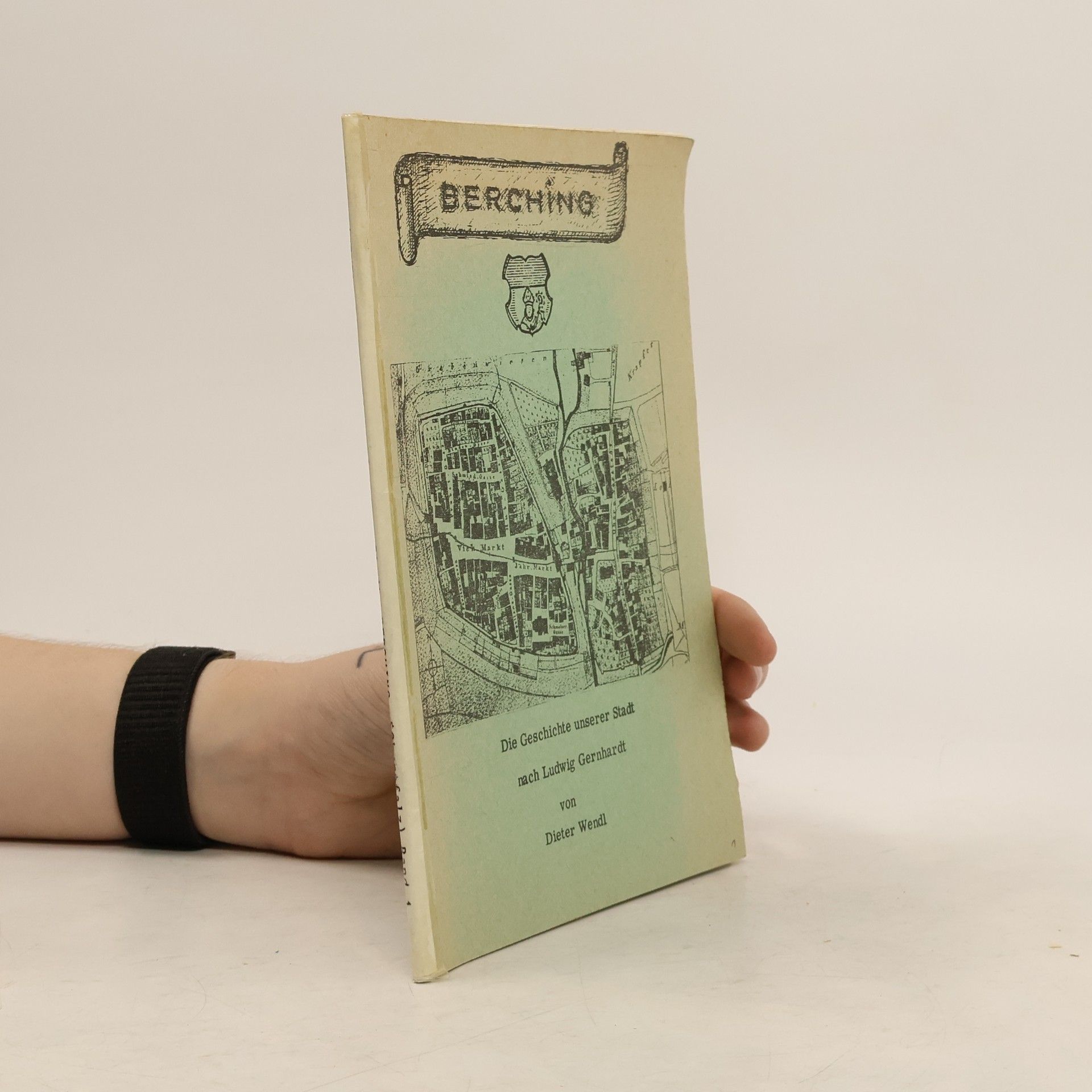 Dieter Wendl Die Geschichte unserer Stadt nach Ludwig Gernhardt