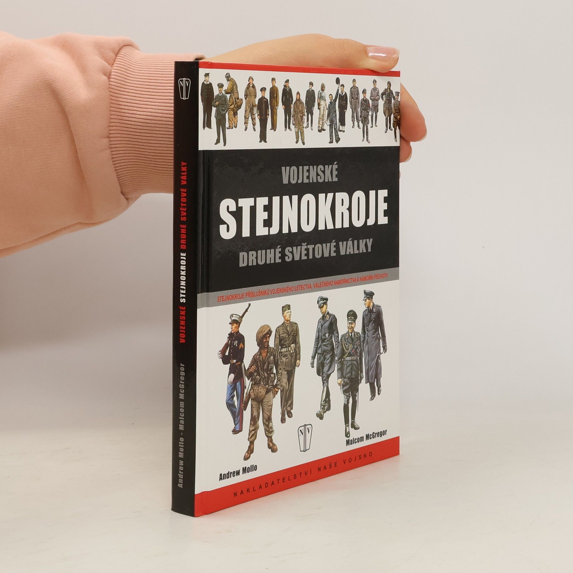 Andrew Mollo Vojenské stejnokroje druhé světové války. Stejnokroje příslušníků vojenského letectva, válečného námořnictva ...