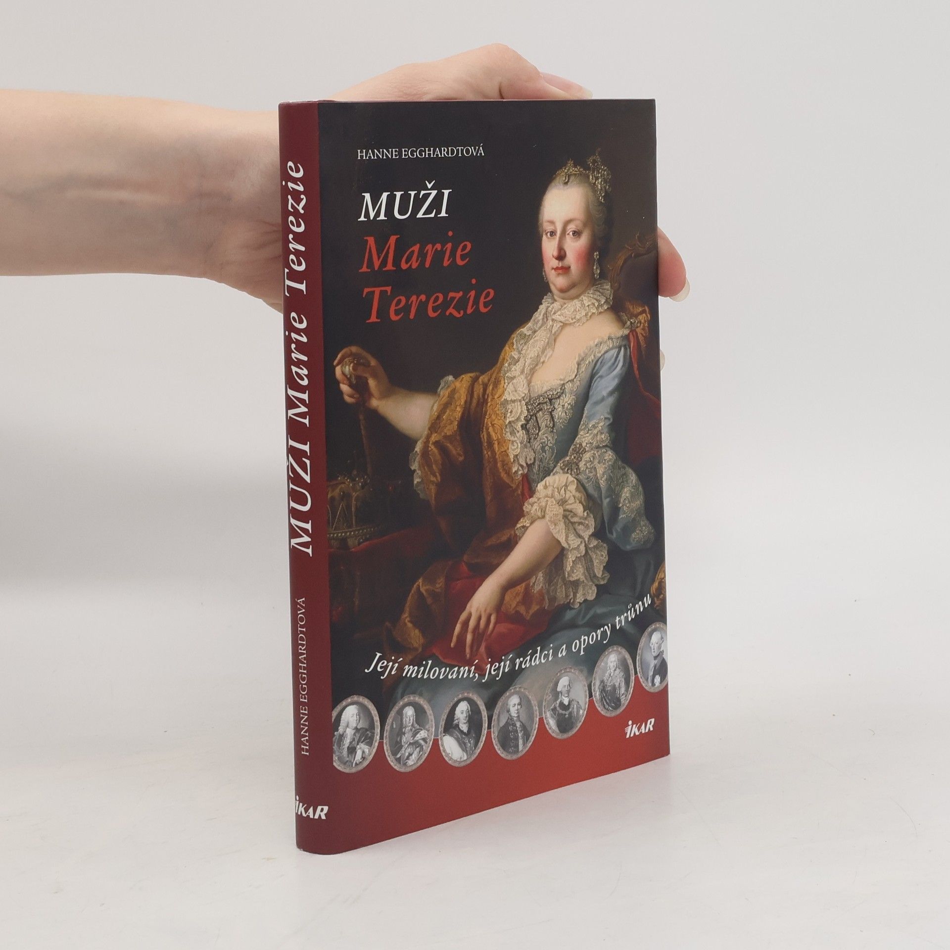 Hanne Egghardt Muži Marie Terezie. Její milovaní, její rádci a opory trunů