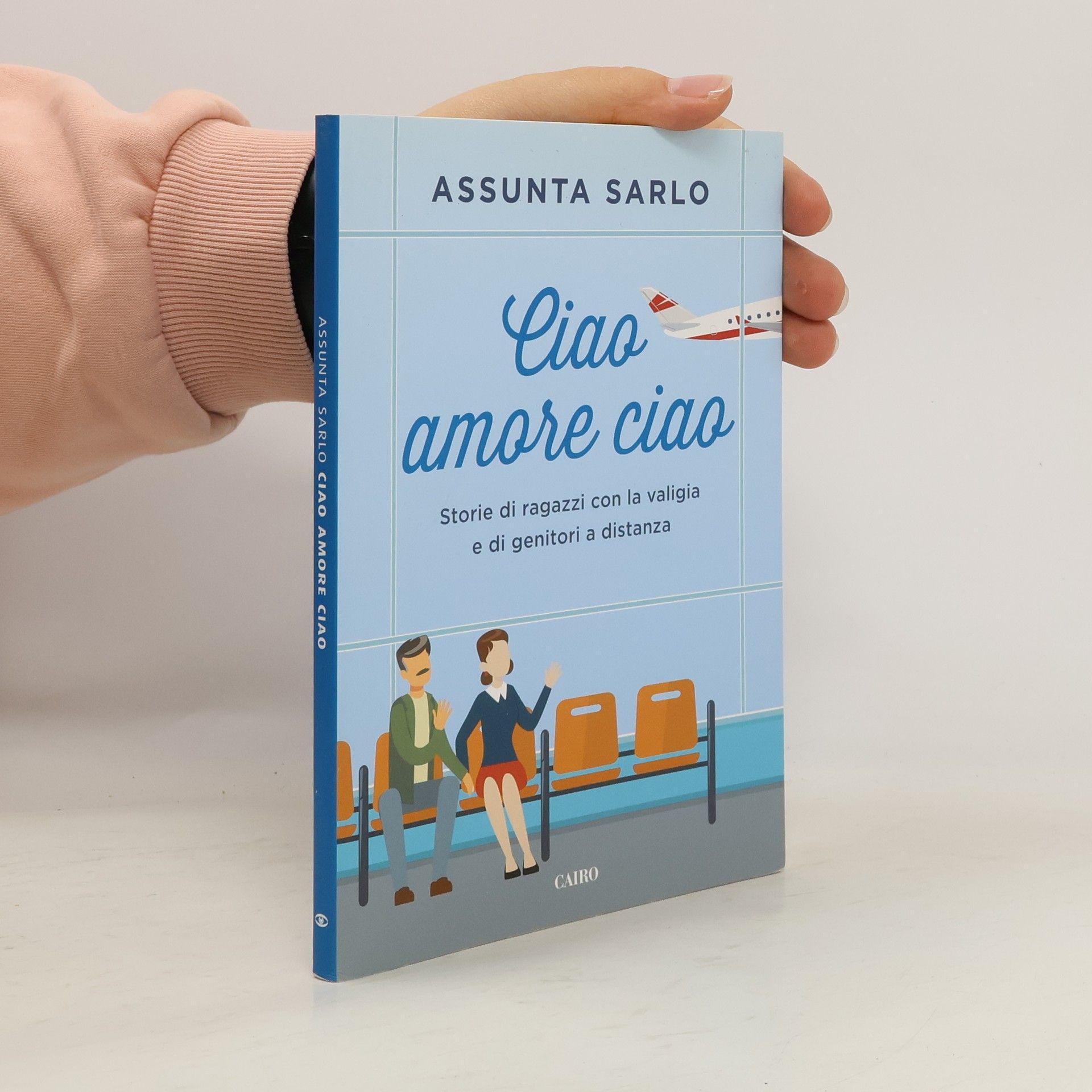 Assunta Sarlo Ciao amore ciao storie di ragazzi con la valigia e di genitori a distanza