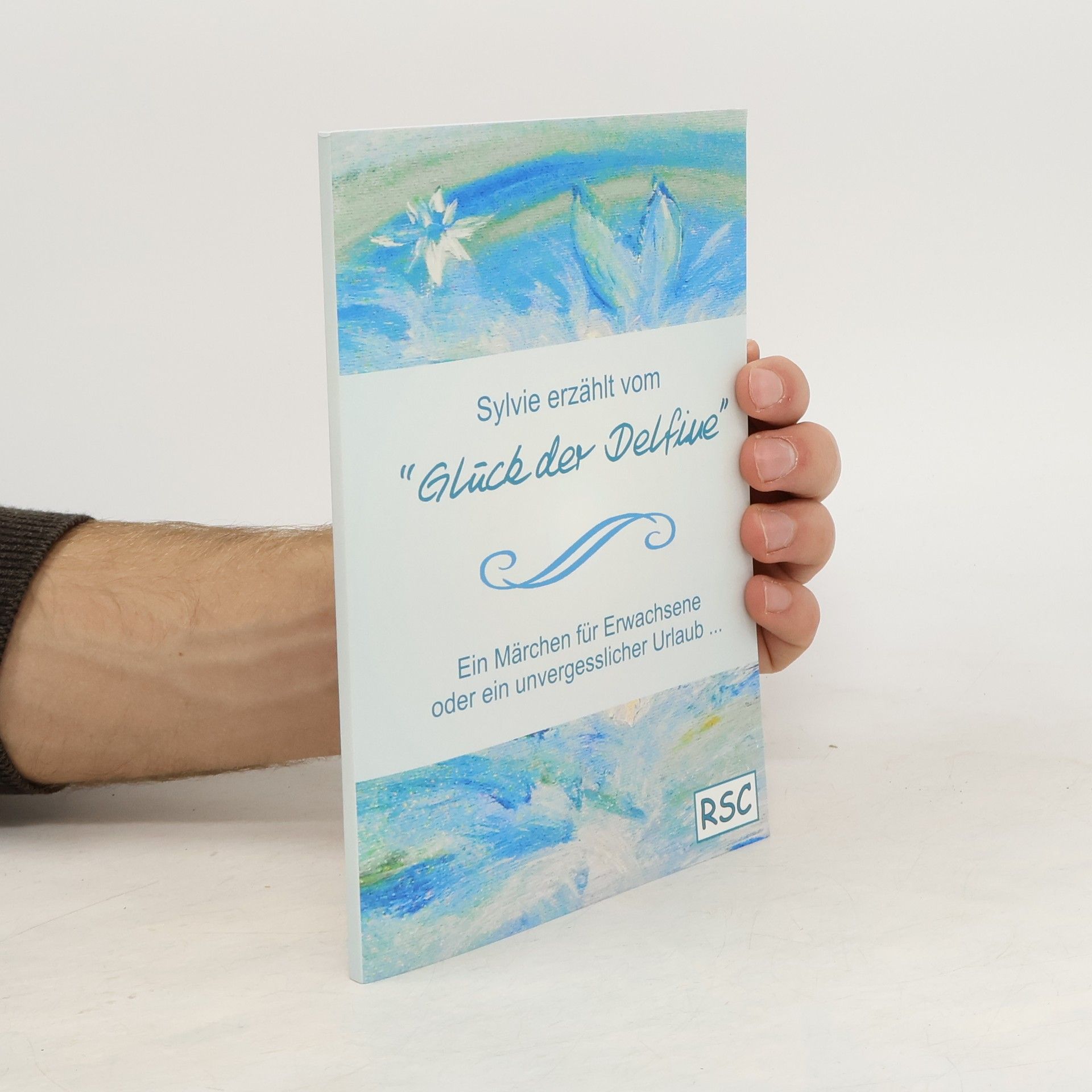 Collectif d'auteurs Sylvie erzählt vom Glück der Delfine