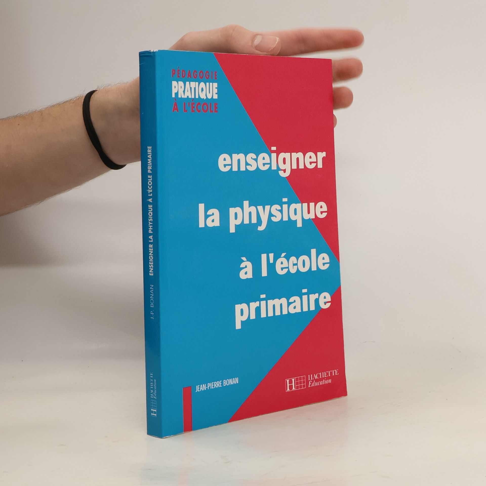Jean-Pierre Bonan Pédagogie pratique à l'école: Enseigner la physique à l'école primaire