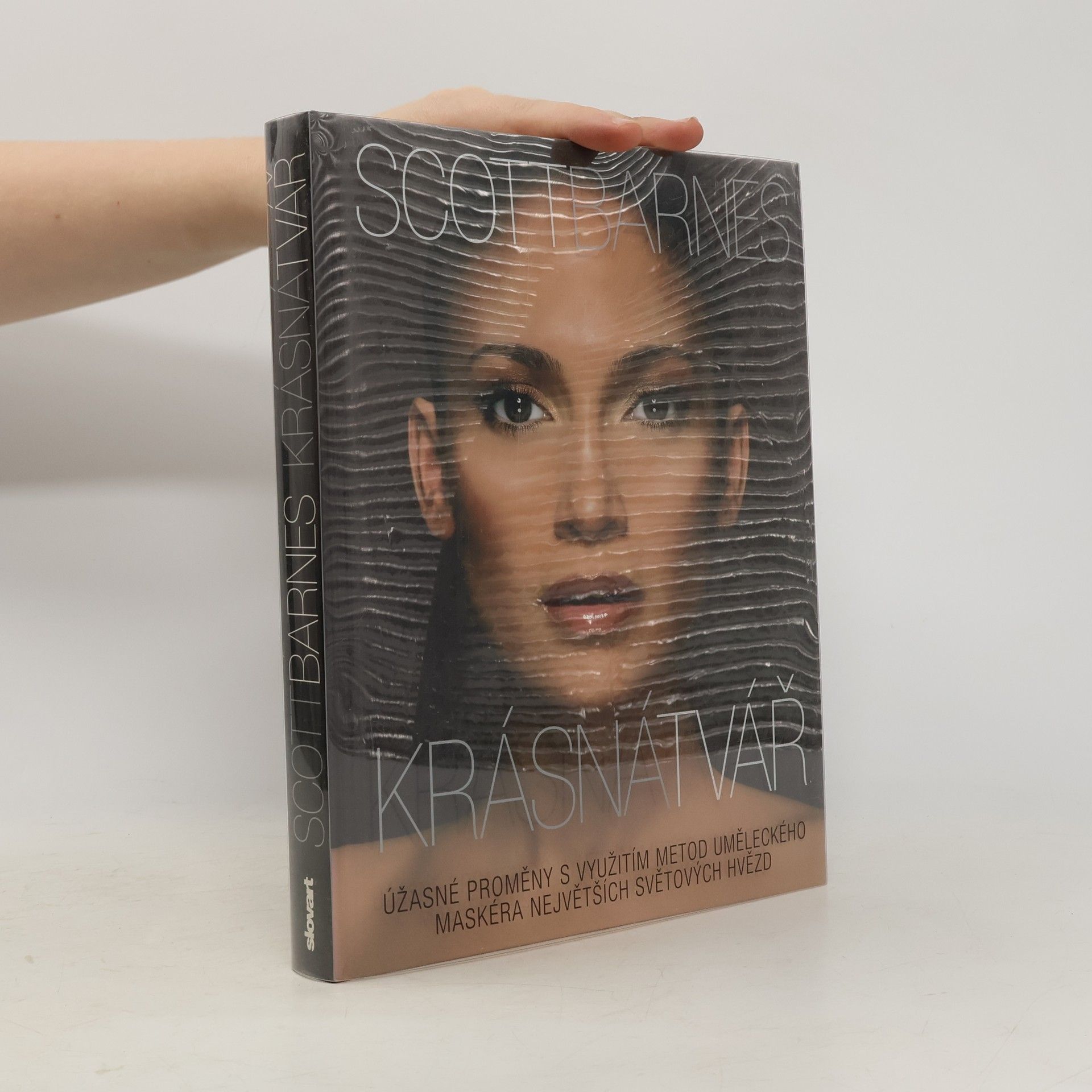 Scott Barnes Krásná tvář : úžasné proměny s využitím metod uměleckého maskéra největších světových hvězd