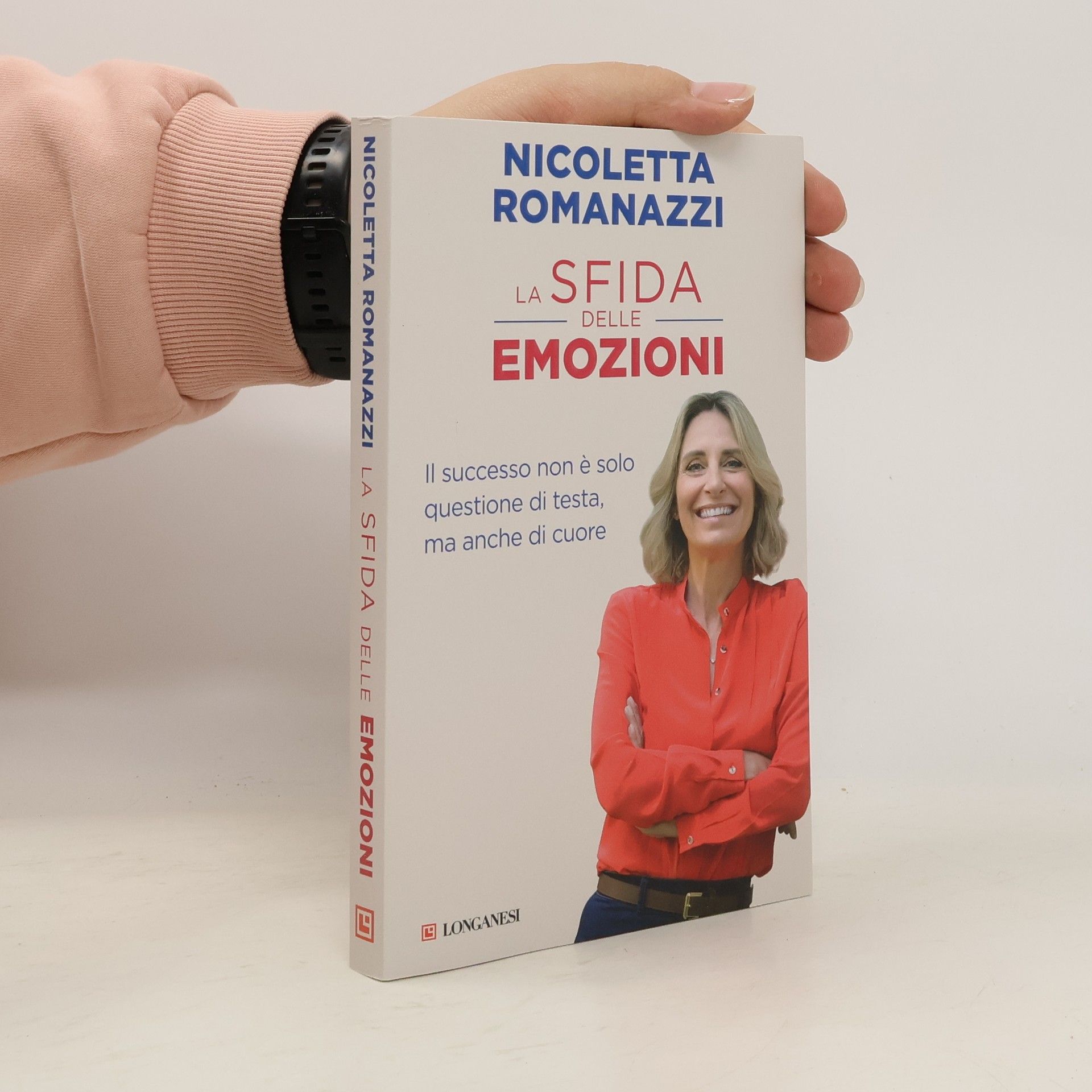 Nicoletta Romanazzi La sfida delle emozioni. Il successo non è solo questione di testa, ma anche di cuore