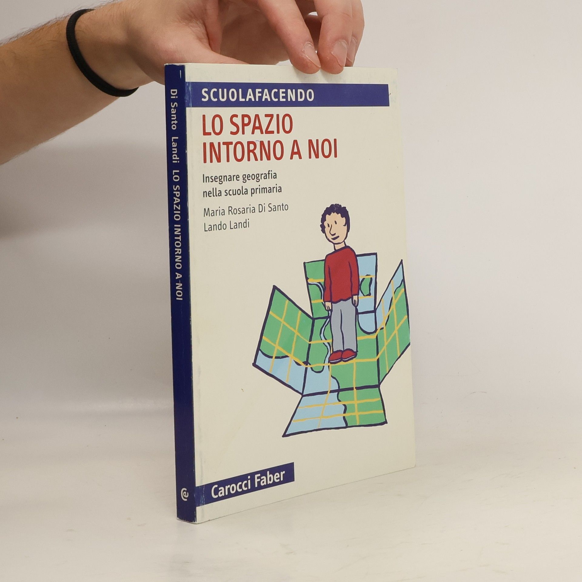 Maria Rosaria Di Santo Lo spazio intorno a noi. Insegnare geografia nella scuola primaria