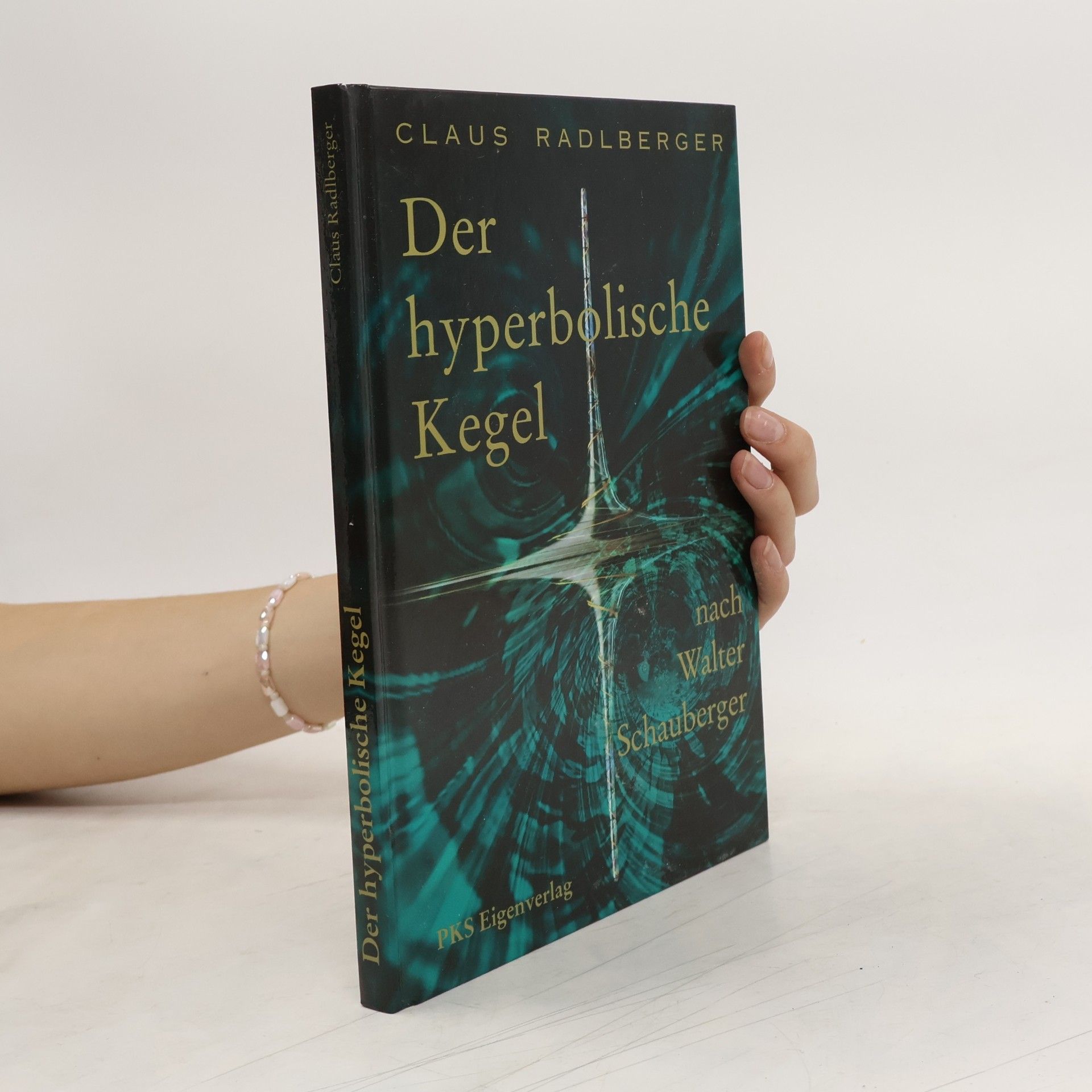 Claus Radlberger Der hyperbolische Kegel nach Walter Schauberger