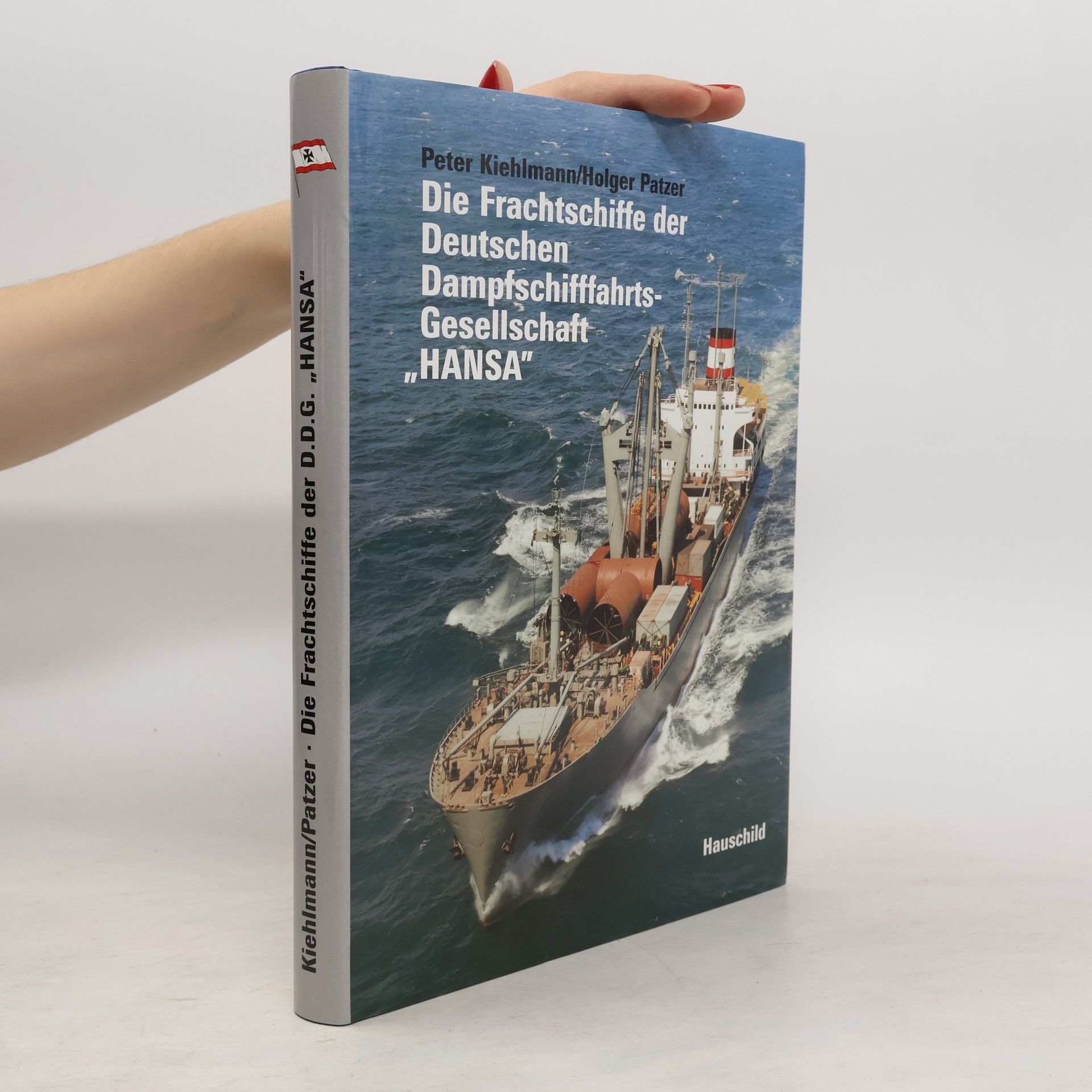 Peter Kiehlmann Die Frachtschiffe der Deutschen Dampfschifffahrts-Gesellschaft "Hansa"