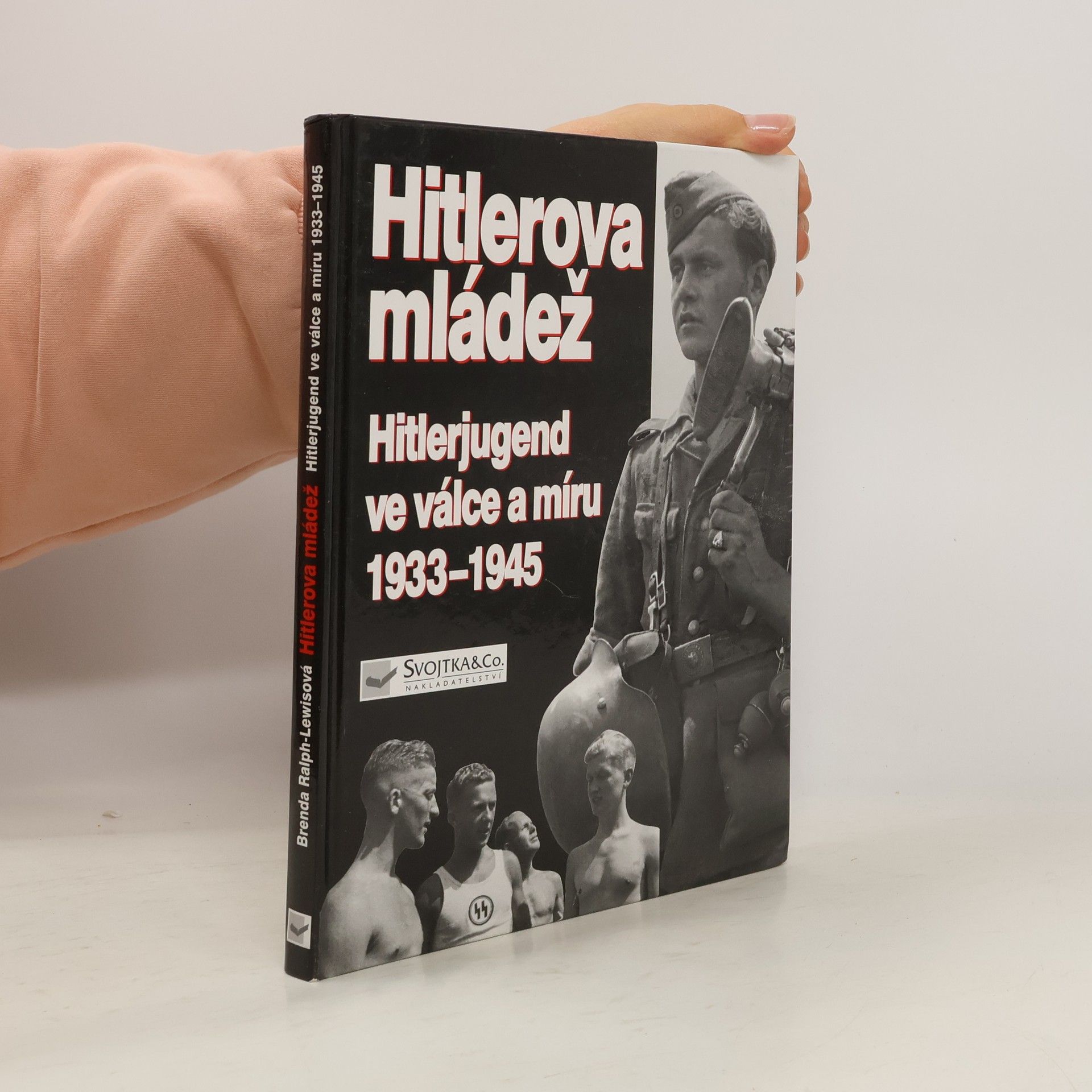 Brenda Ralph Lewis Hitlerova mládež: Hitlerjugend ve válce a míru 1933–1945