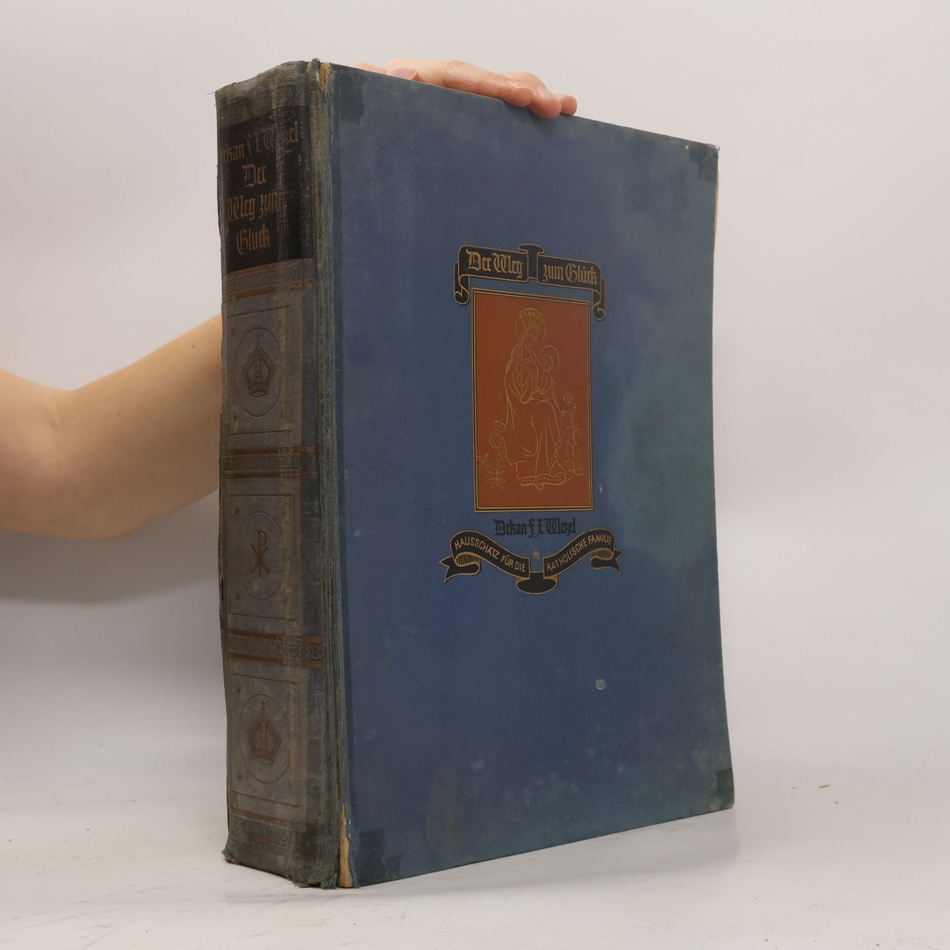 Franz Xaver Wekel Der Weg zum Glück, ein Hausschatz für katholische Volk.
