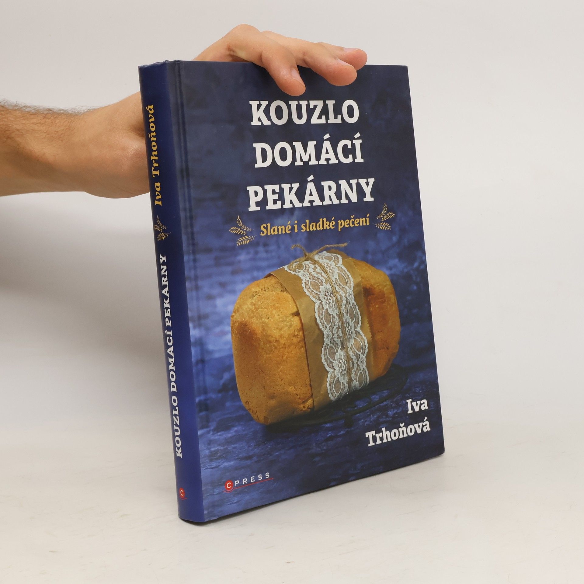 Iva Trhoňová Kouzlo domácí pekárny. Slané i sladké pečení