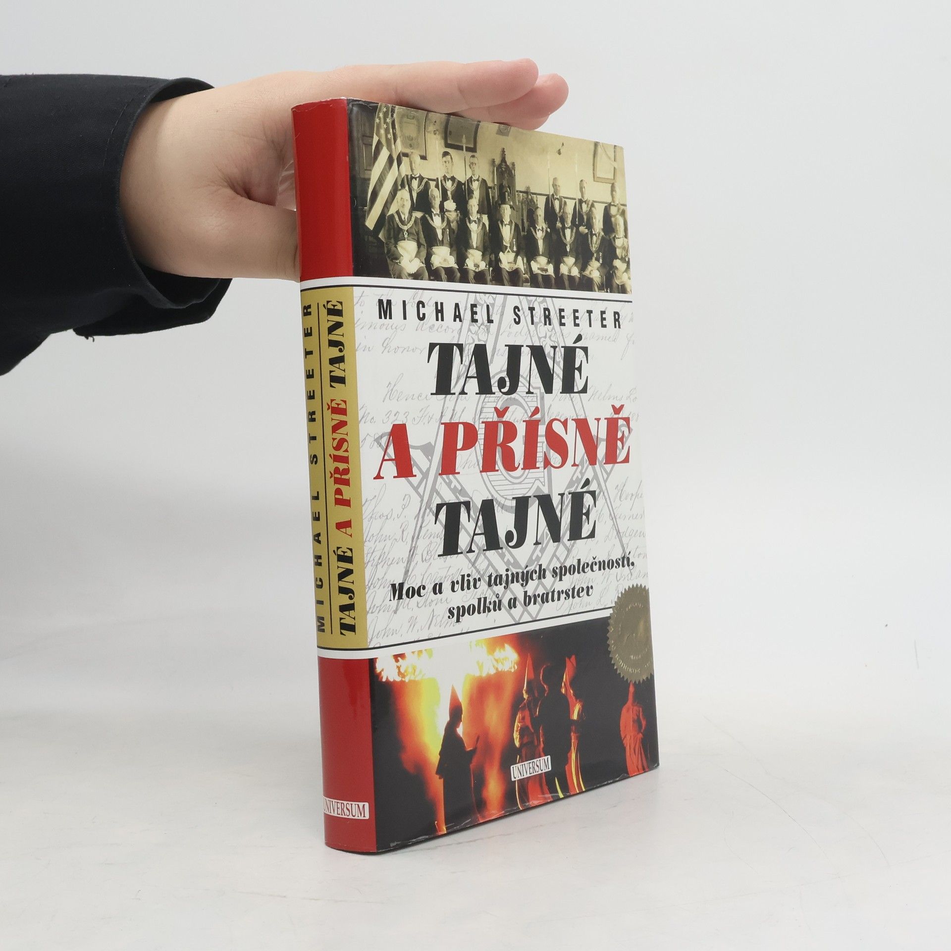Michael Streeter Tajné a přísně tajné : moc a vliv tajných společností, spolků a bratrstev