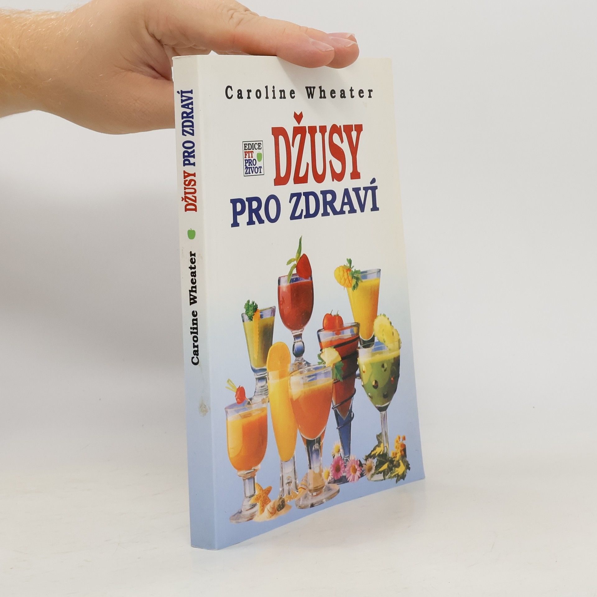 Caroline Wheater Džusy pro zdraví