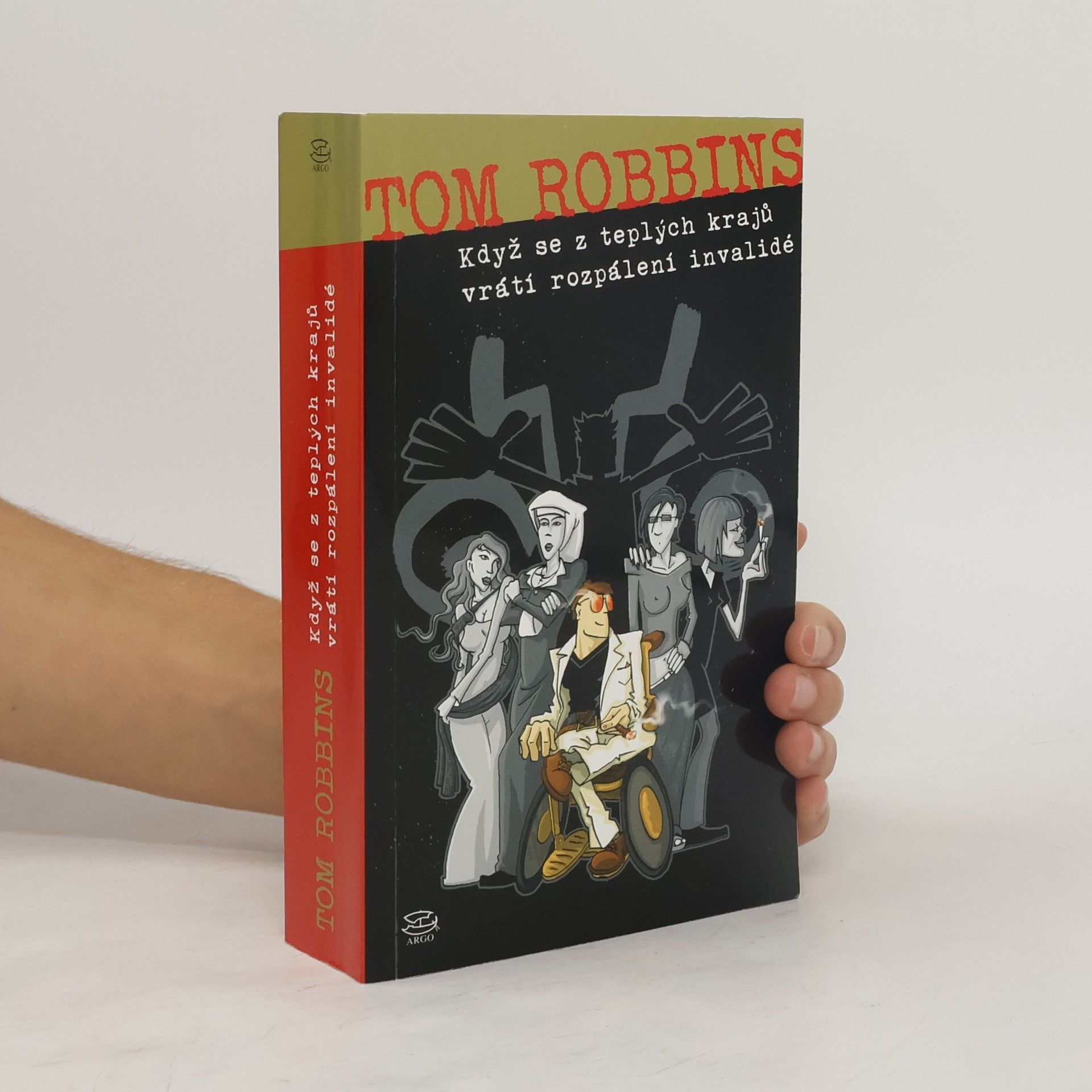 Tom Robbins Když se z teplých krajů vrátí rozpálení invalidé