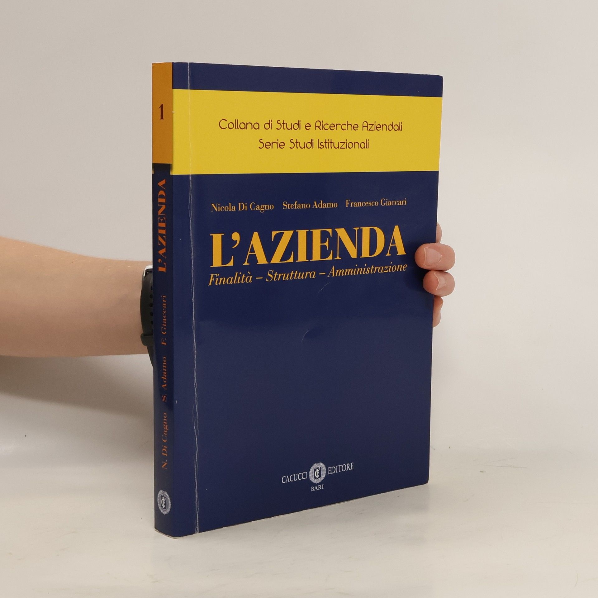 Nicola Di Cagno Collana di Studi e Ricerche Aziendali: Serie Studi Istituzionali - 1: L'Azienda. Finalità - Struttura - Amministrazione