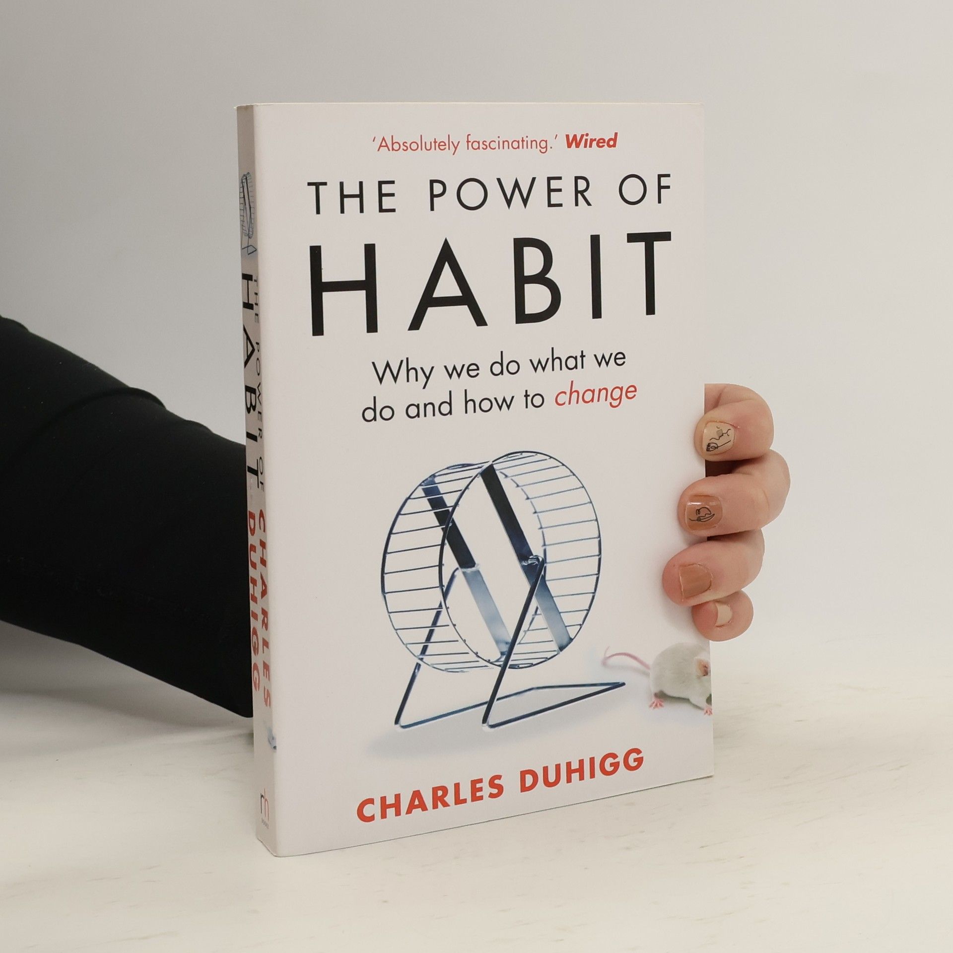 The Power of Habit. Why We Do What We Do and How to Change