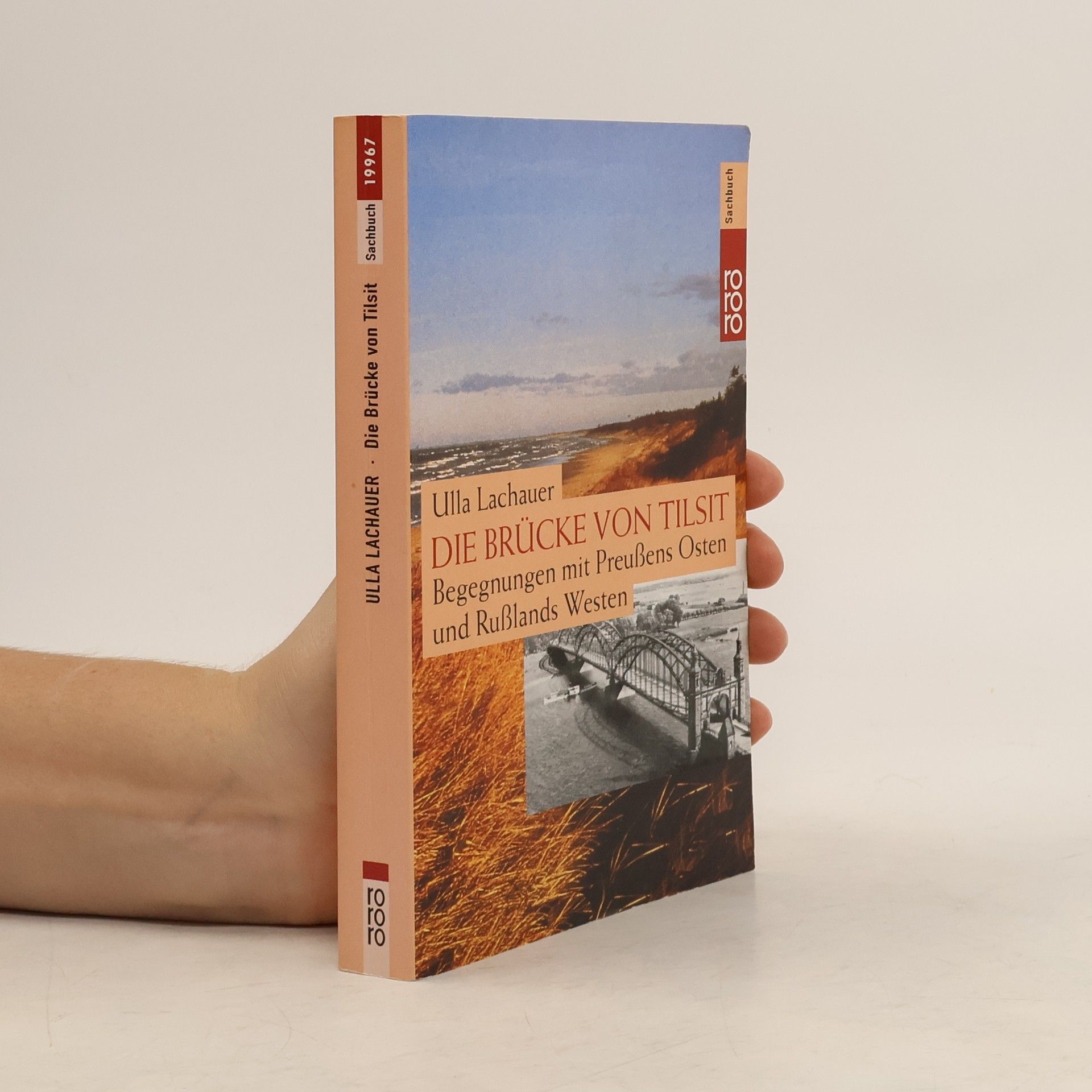 Die Brücke von Tilsit . Begegnungen mit Preußens Osten und Rußlands Westen