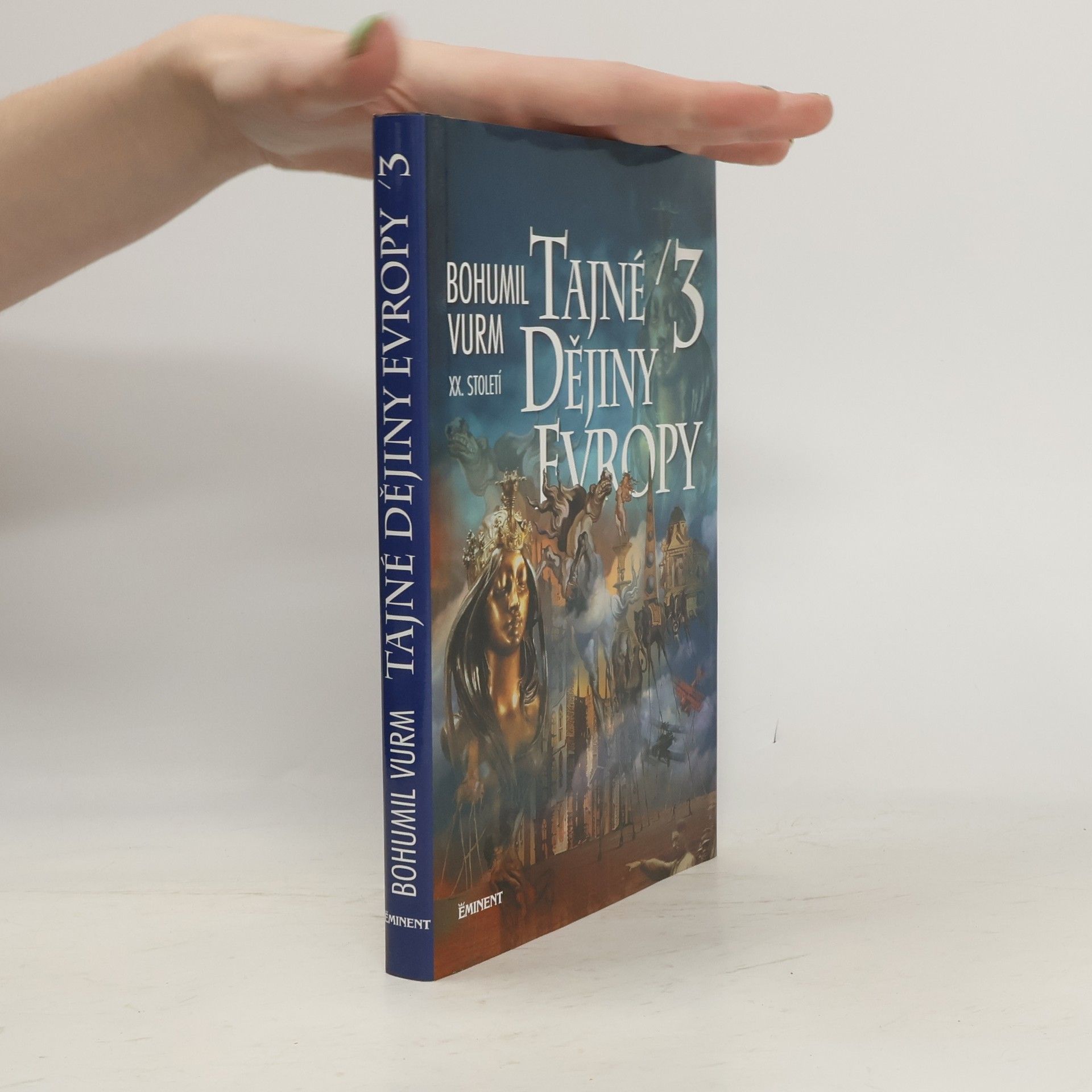Bohumil Vurm Tajné dějiny Evropy. 3, [XX. století]