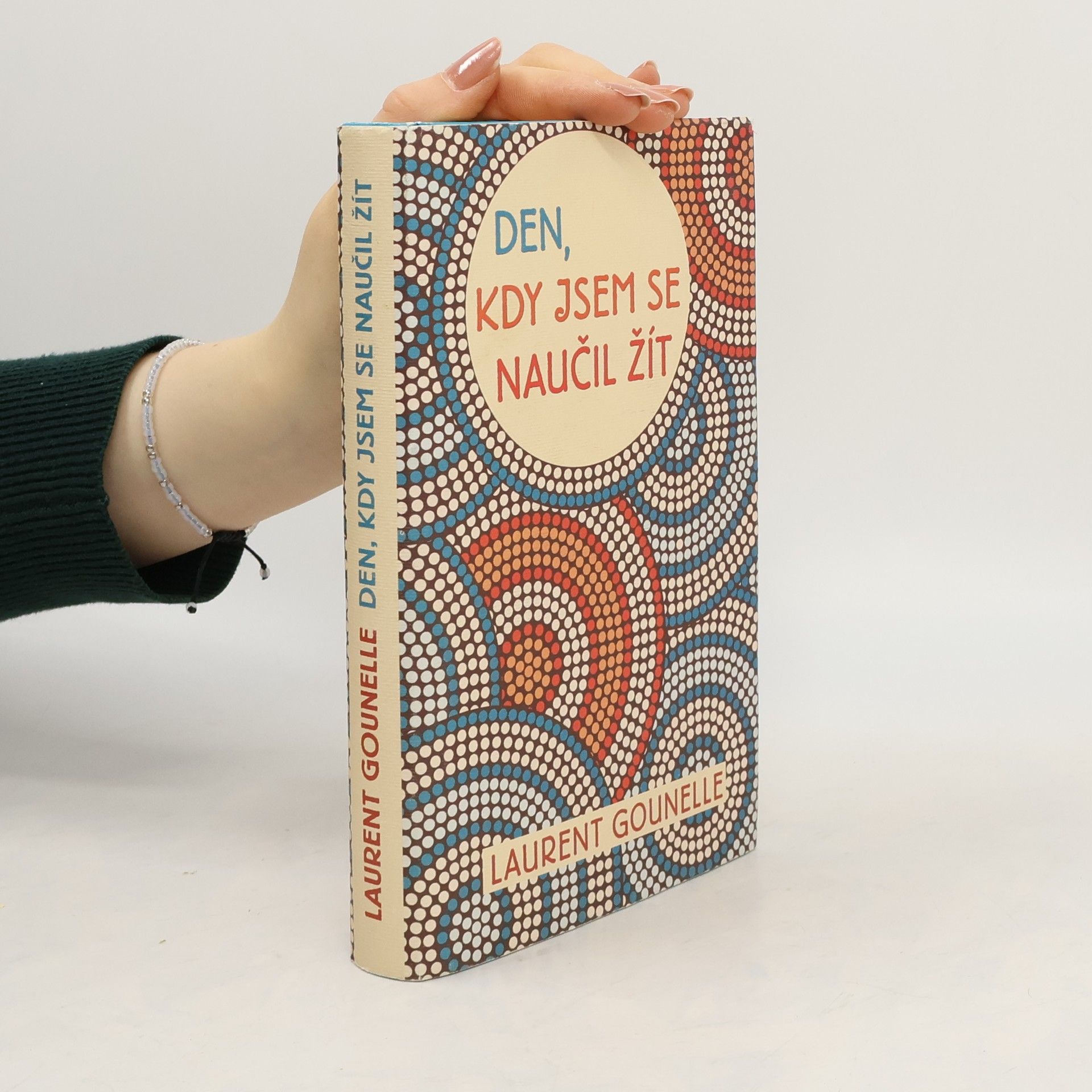 Laurent Gounelle Den, kdy jsem se naučil žít