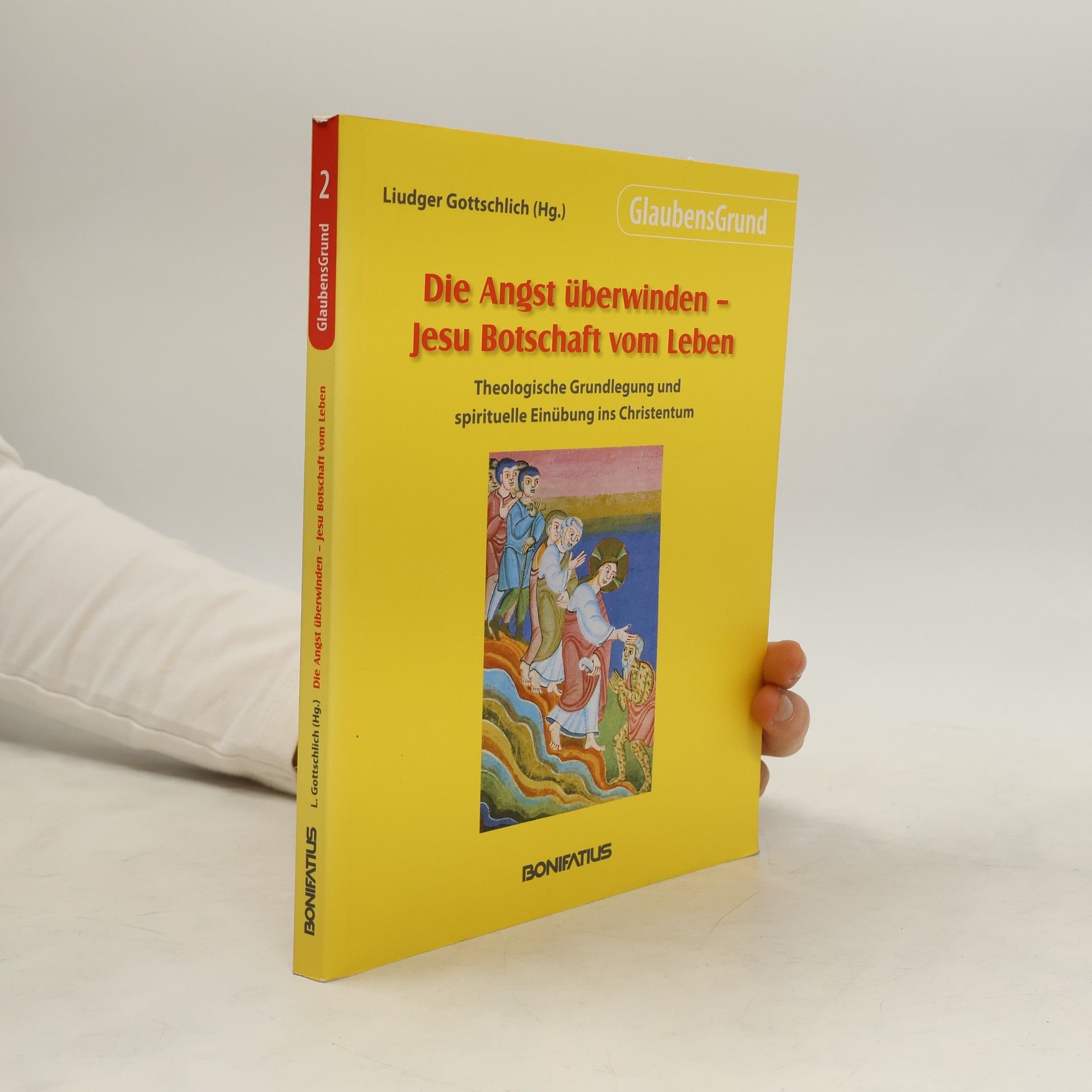 Die Angst überwinden - Jesu Botschaft vom Leben