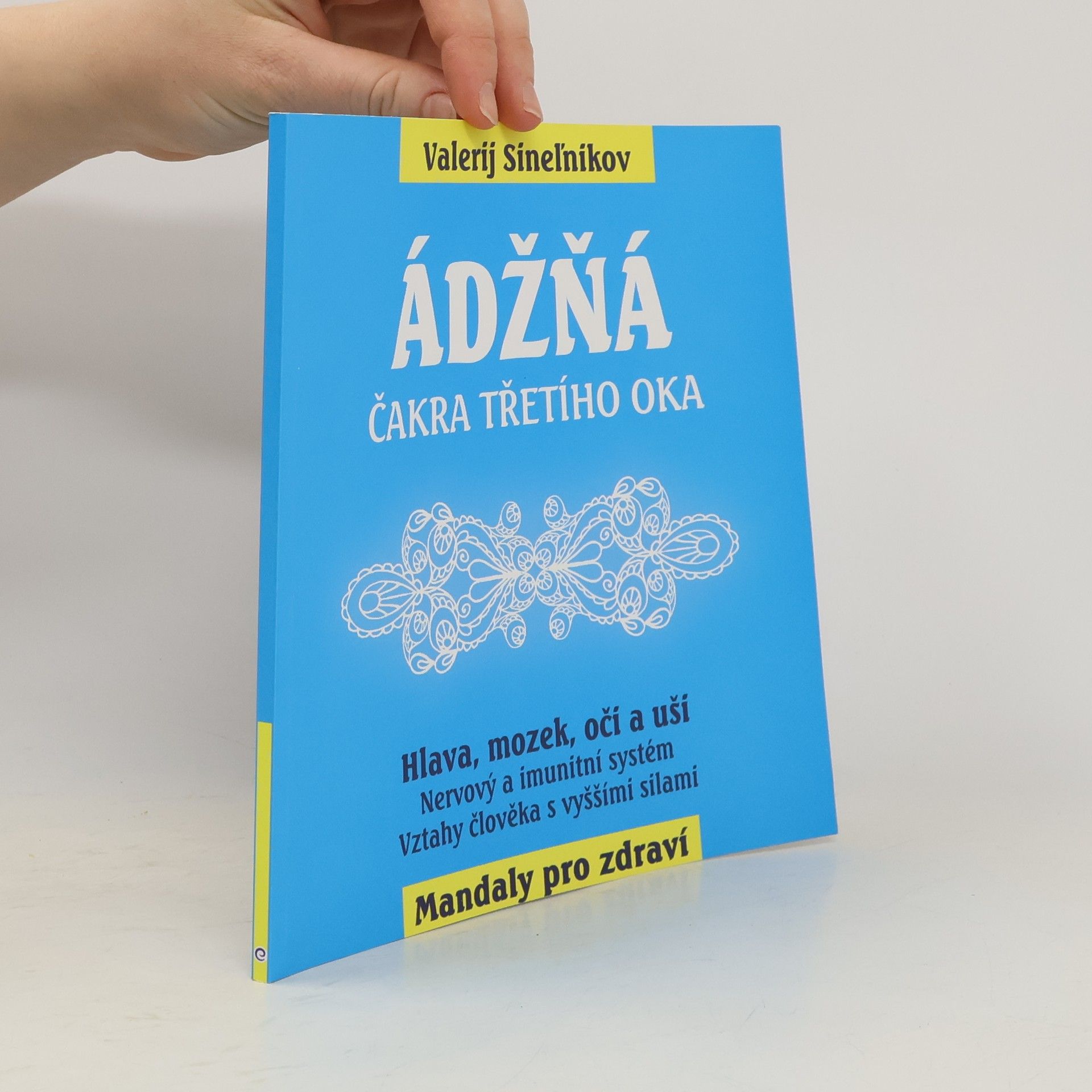 Valerij Vladimirovič Sinelnikov Ádžňá. Čakra třetího oka