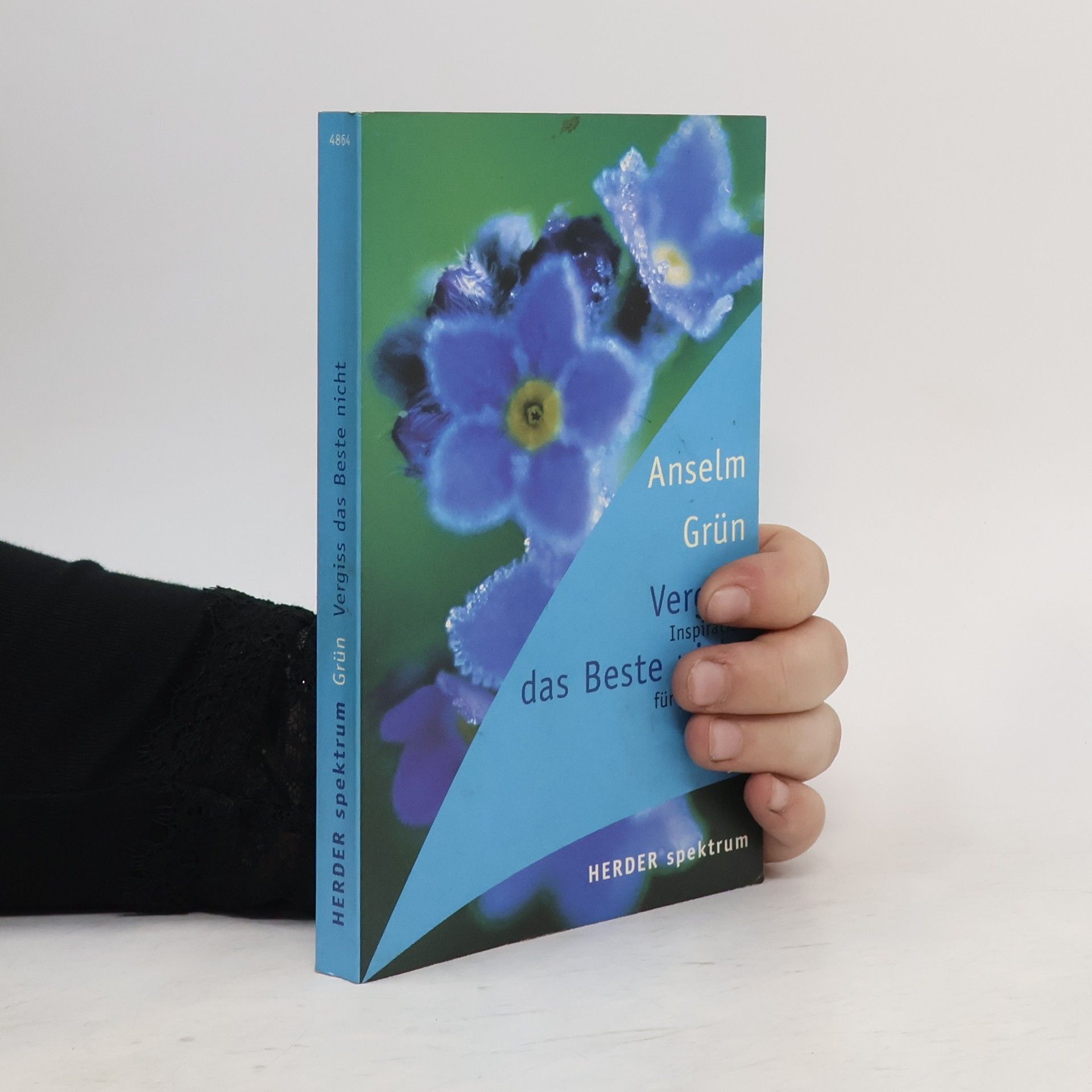 Anselm Grün Vergiss das Beste nicht. Inspirationen für jeden Tag