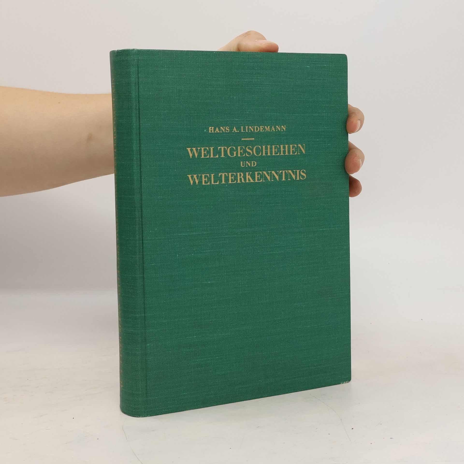 Hans Adalbert Lindemann Weltgeschehen und Welterkenntnis