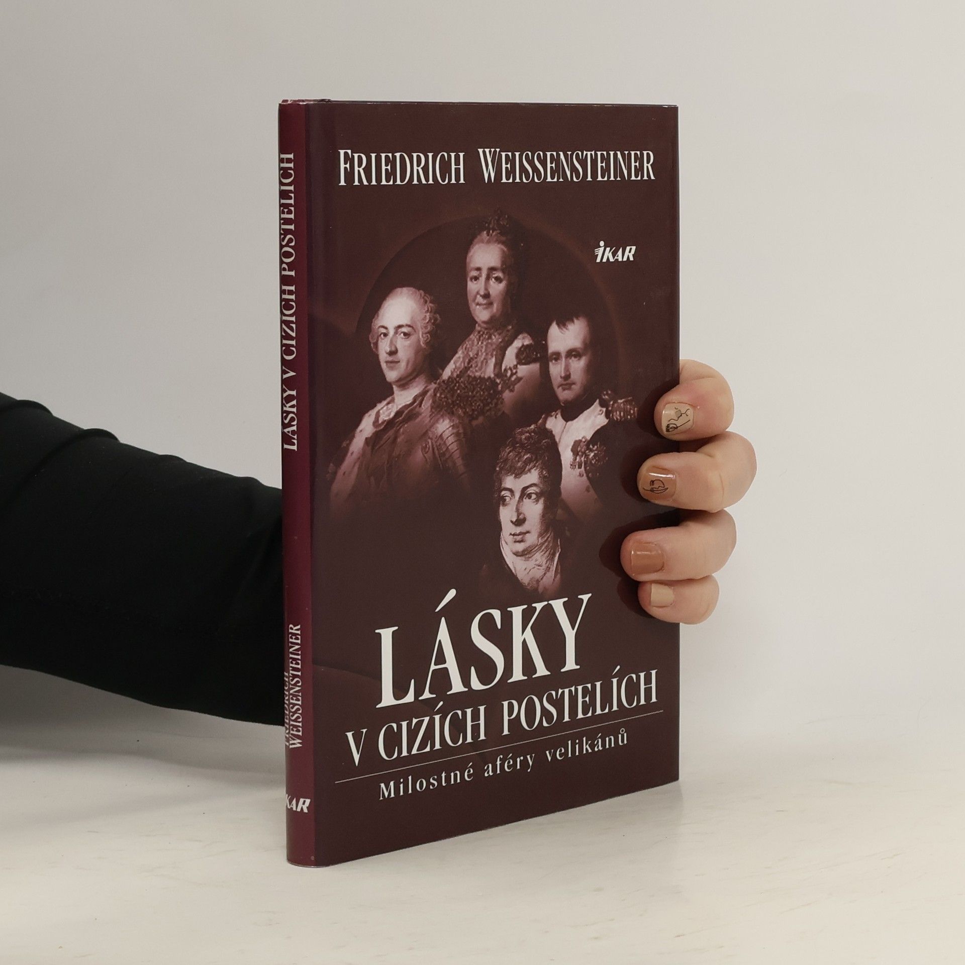 Friedrich Weissensteiner Lásky v cizích postelích: Milostné aféry velikánů
