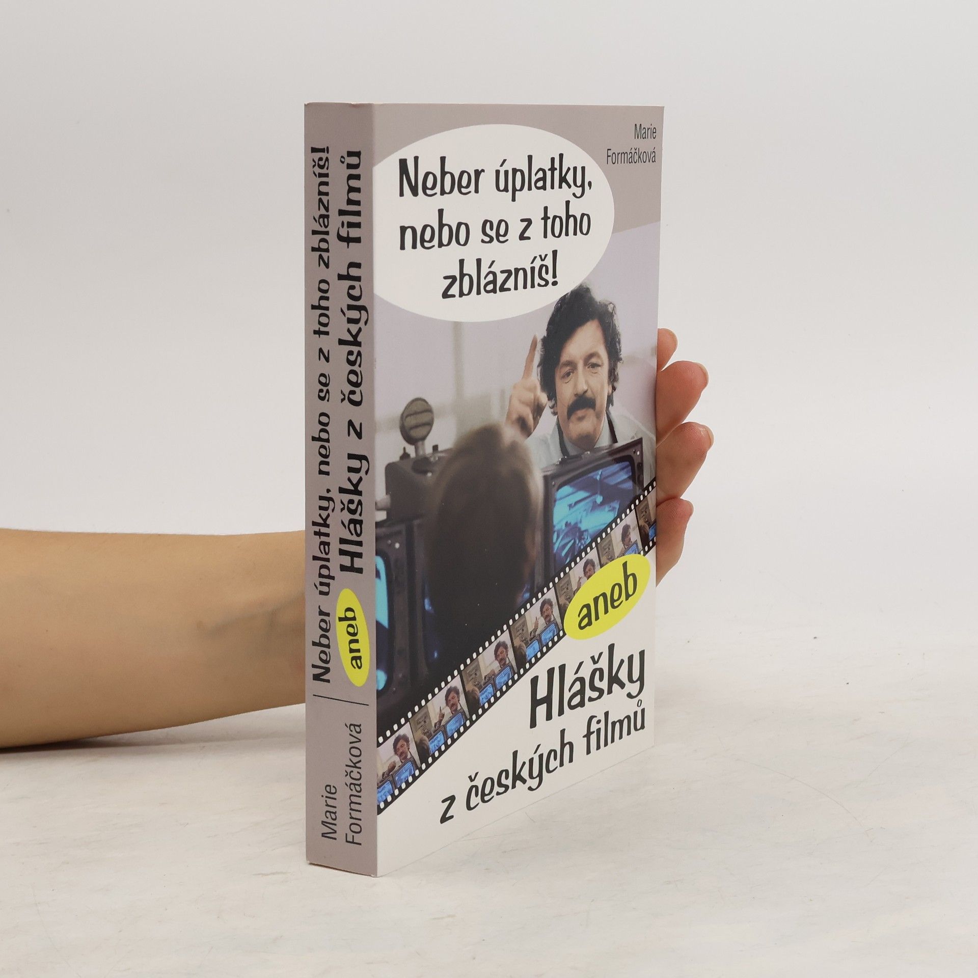 Marie Formačková Neber úplatky, nebo se z toho zblázníš!, aneb, Hlášky z českých filmů