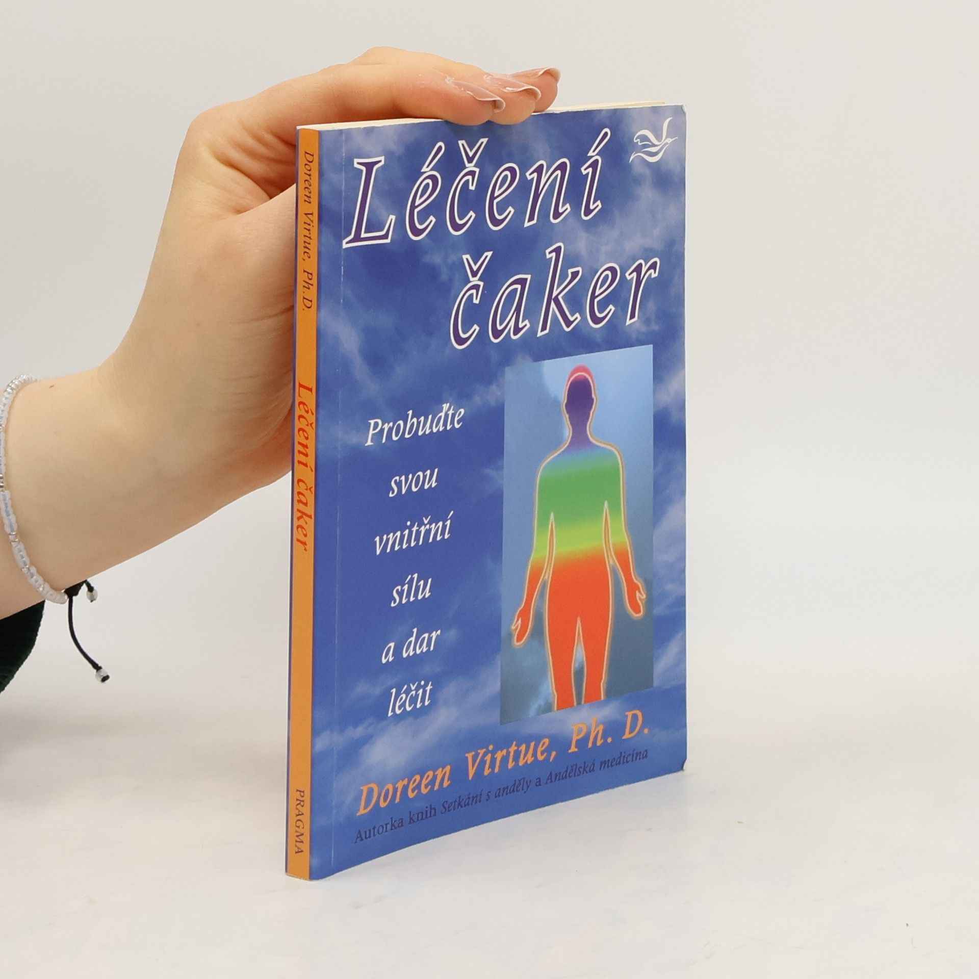 Doreen Virtue Léčení čaker : probuďte svou vnitřní sílu a dar léčit